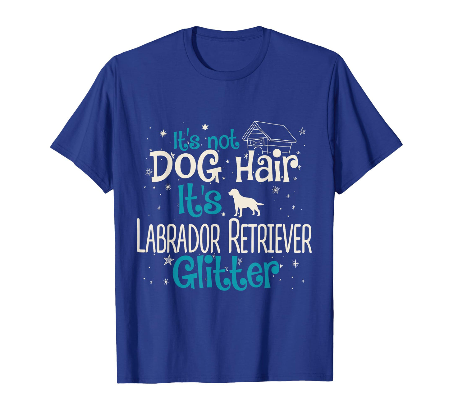 It's Not Dog Hair It's Labrador Retriever Glitter Men Women Kids T-Shirt