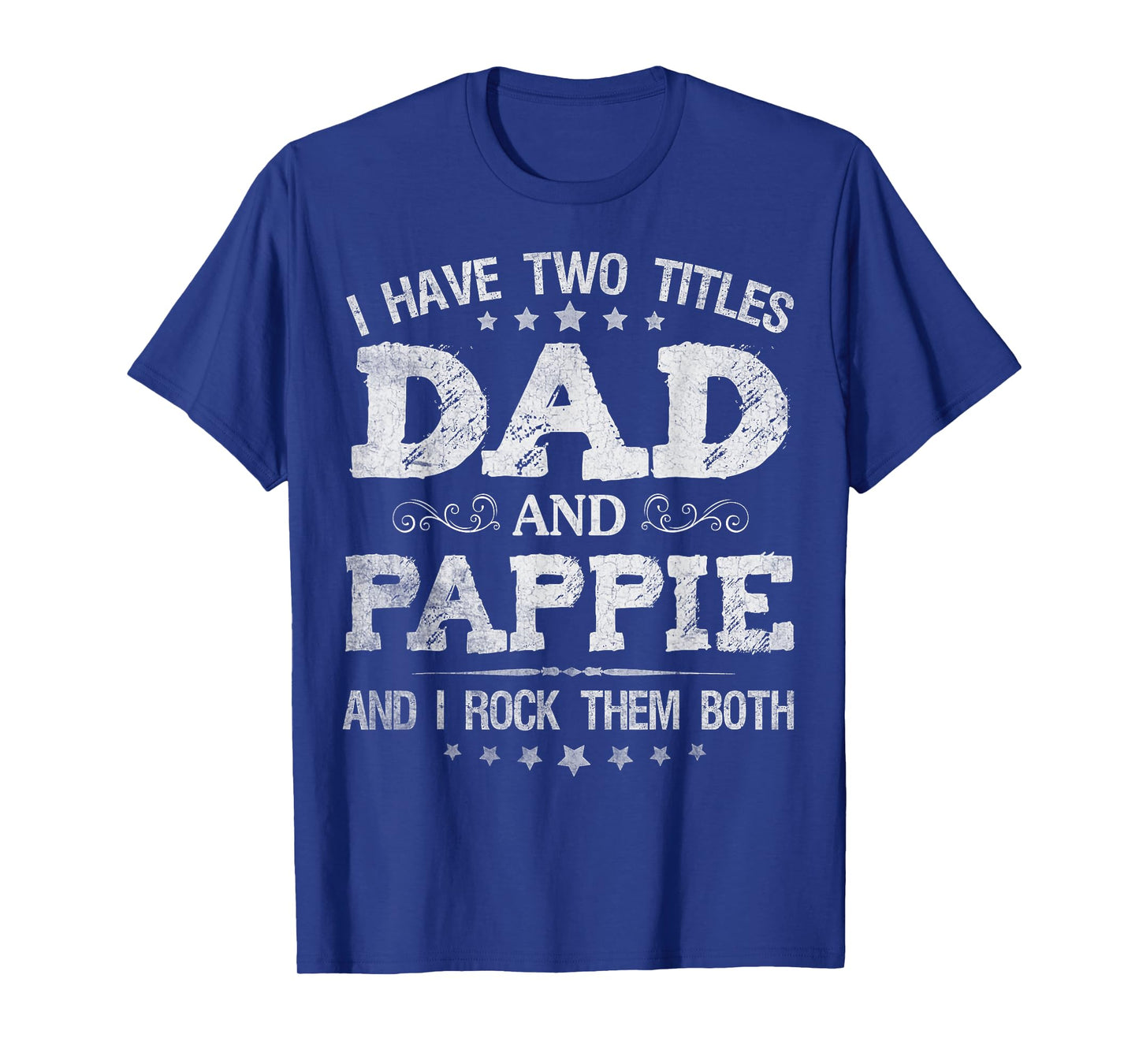 I Have Two Titles Dad And Pappie Funny Father's Day Gift T-Shirt