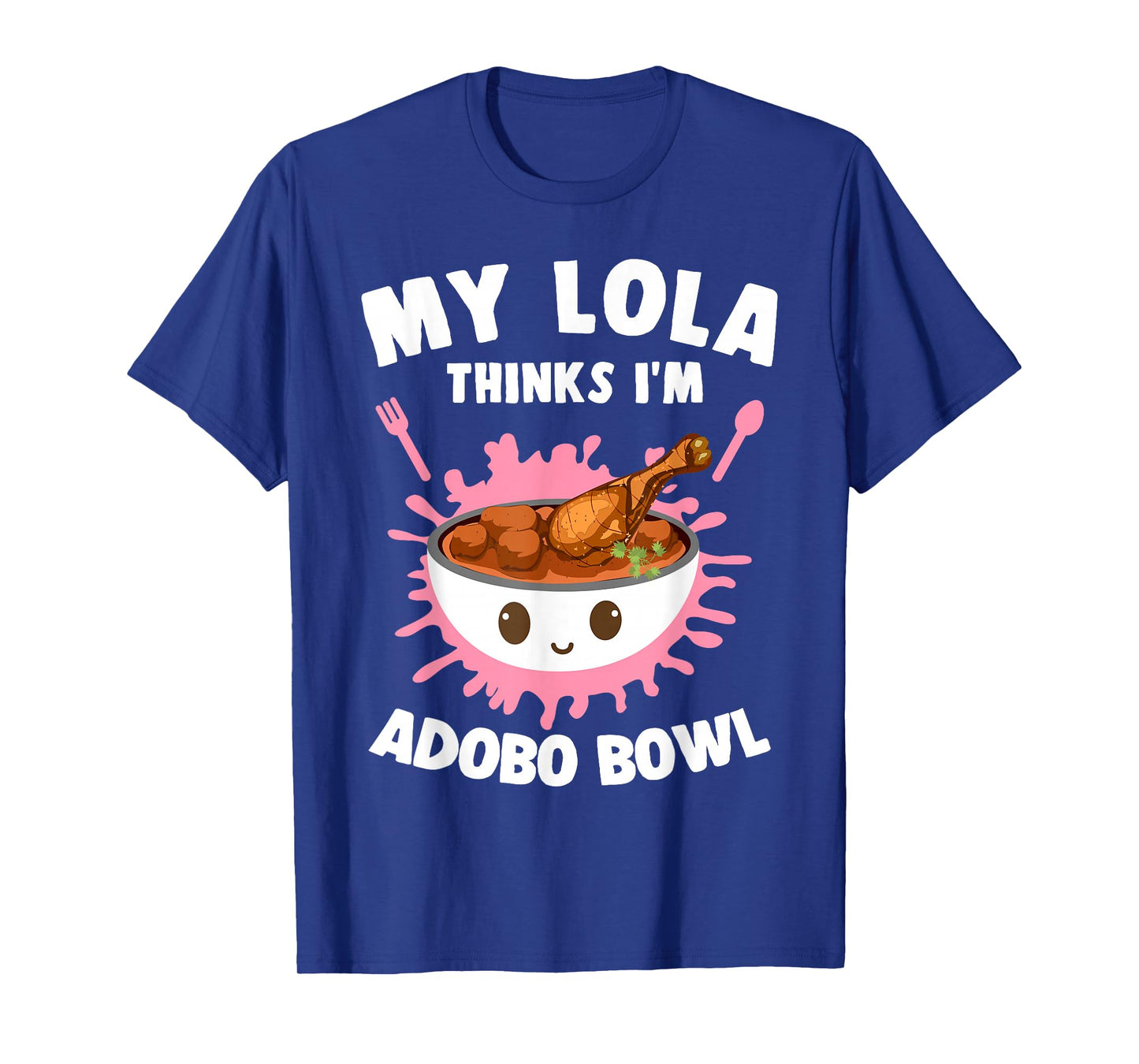 My Lola Thinks I'm Adobo Bowl Filipino Food Lover Filipina T-Shirt