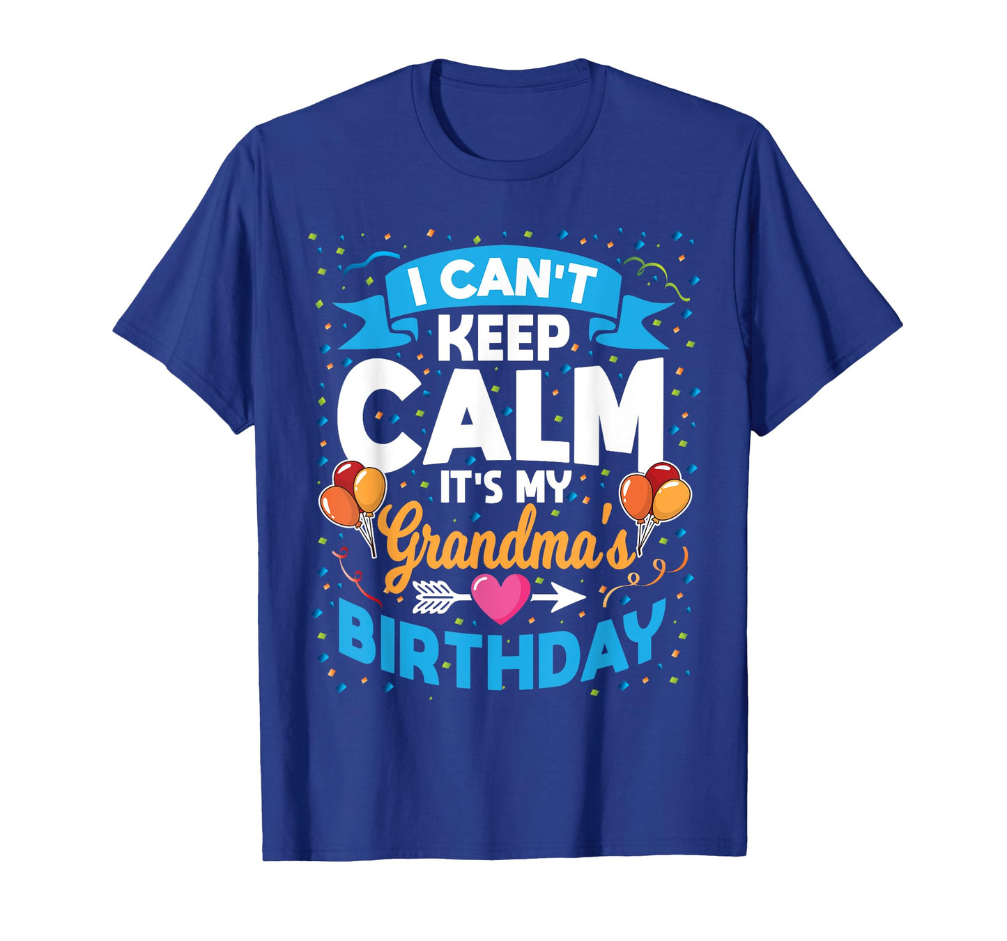 I Can't Keep Calm It's My Grandma Birthday T-Shirt