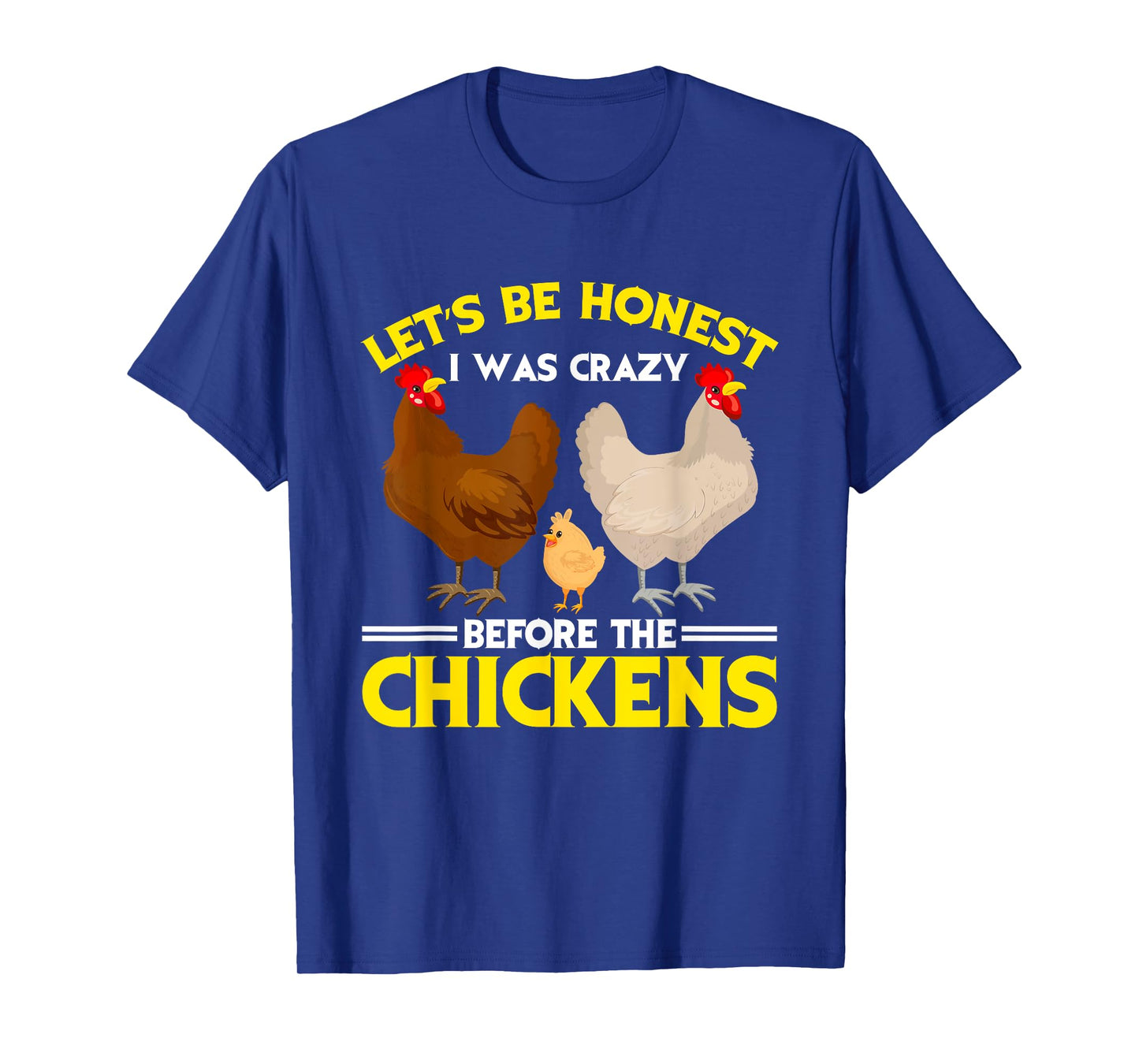 Funny Crazy Chicken Lady Let's Be Honest I Was Crazy Before T-Shirt