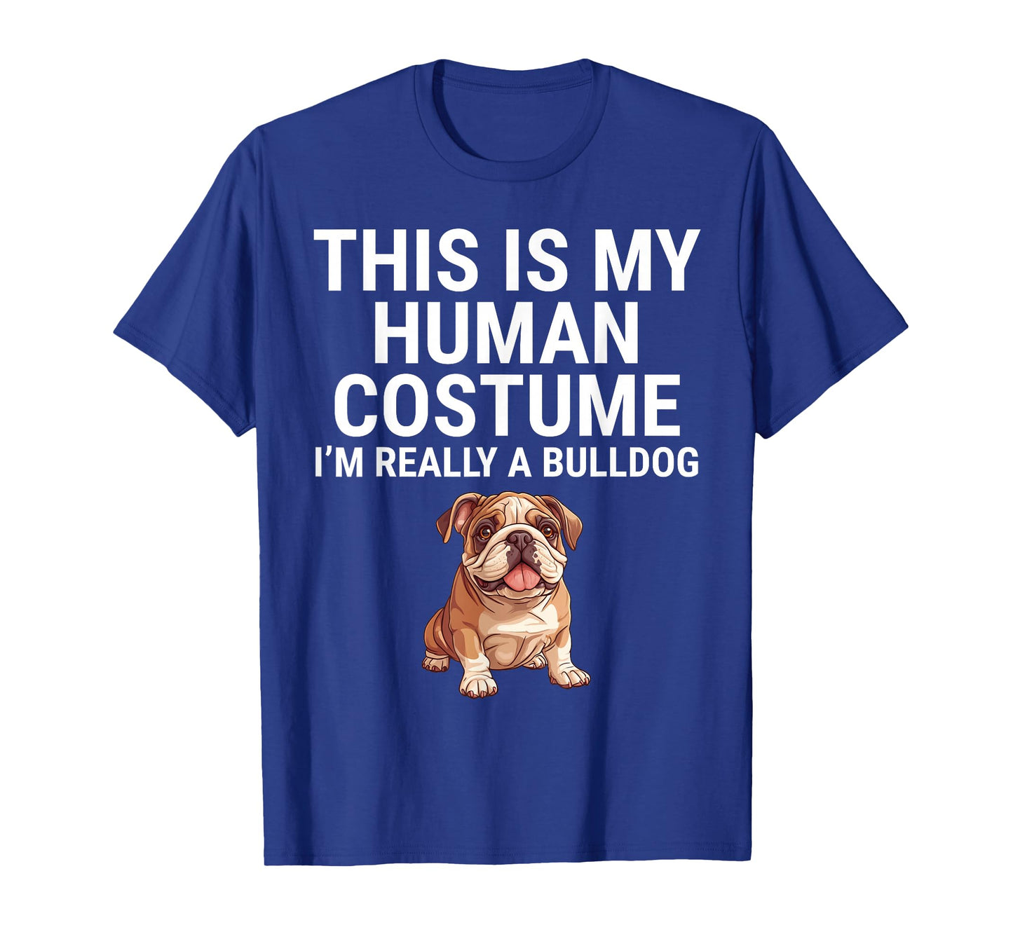 This Is My Human Costume I'm Really A Bulldog Dog Halloween T-Shirt