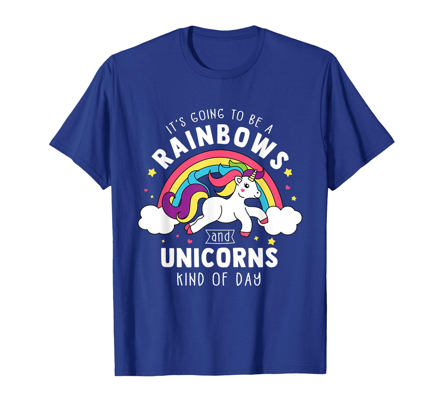 It's Going To Be A Rainbows and Unicorns Day - Unicorn Gift T-Shirt