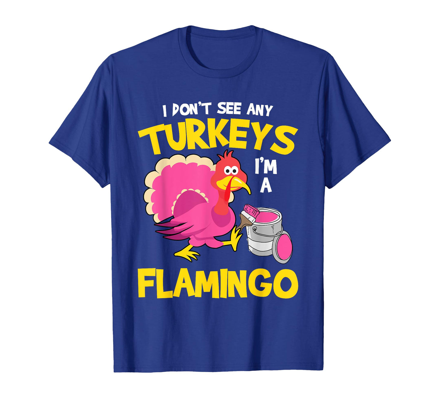 Turkey Im A Flamingo Sarcastic Fun Funny Thanksgiving Gifts T-Shirt