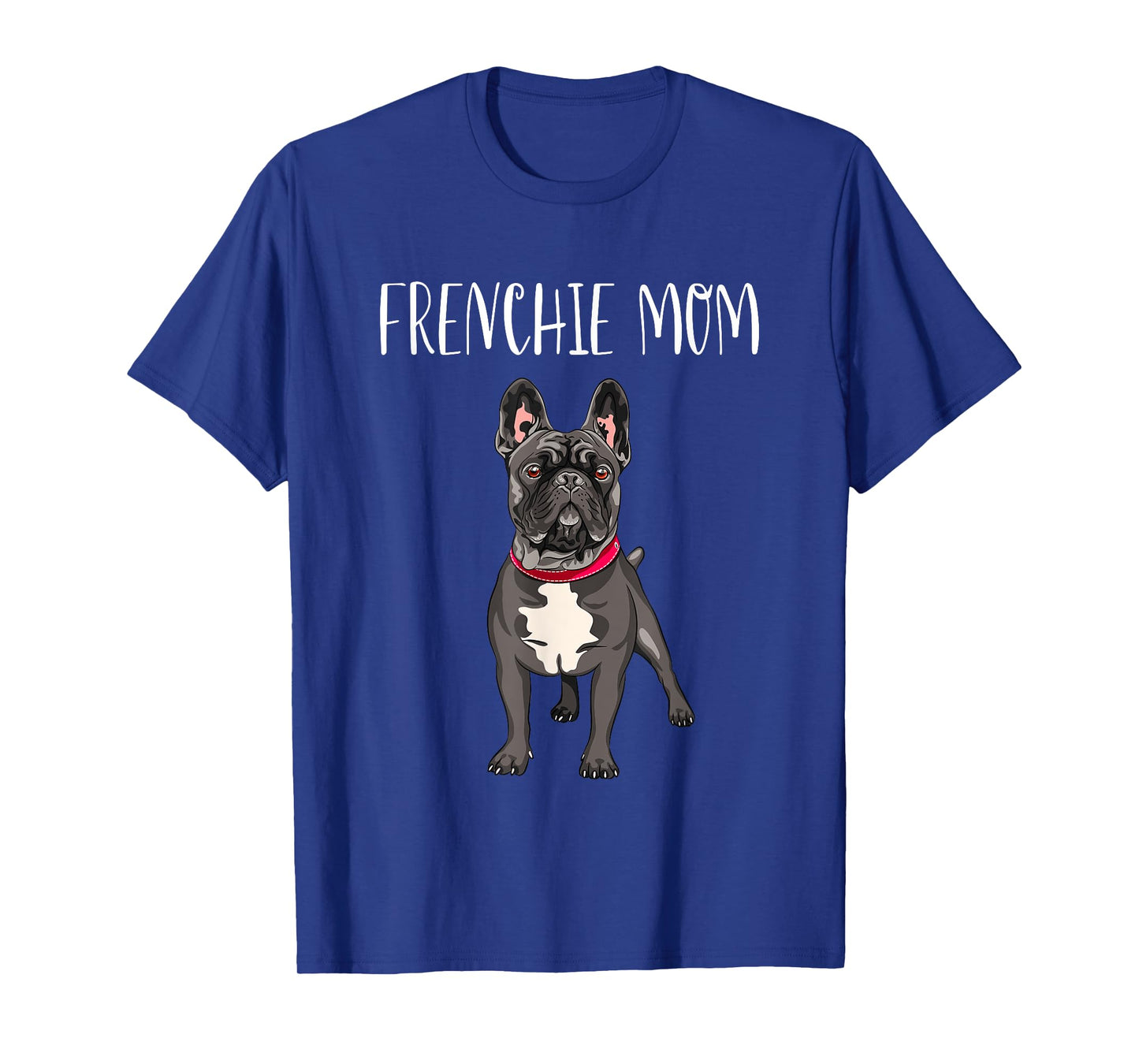 Frenchie Mom Black French Bulldog Mother Funny Women Gift T-Shirt