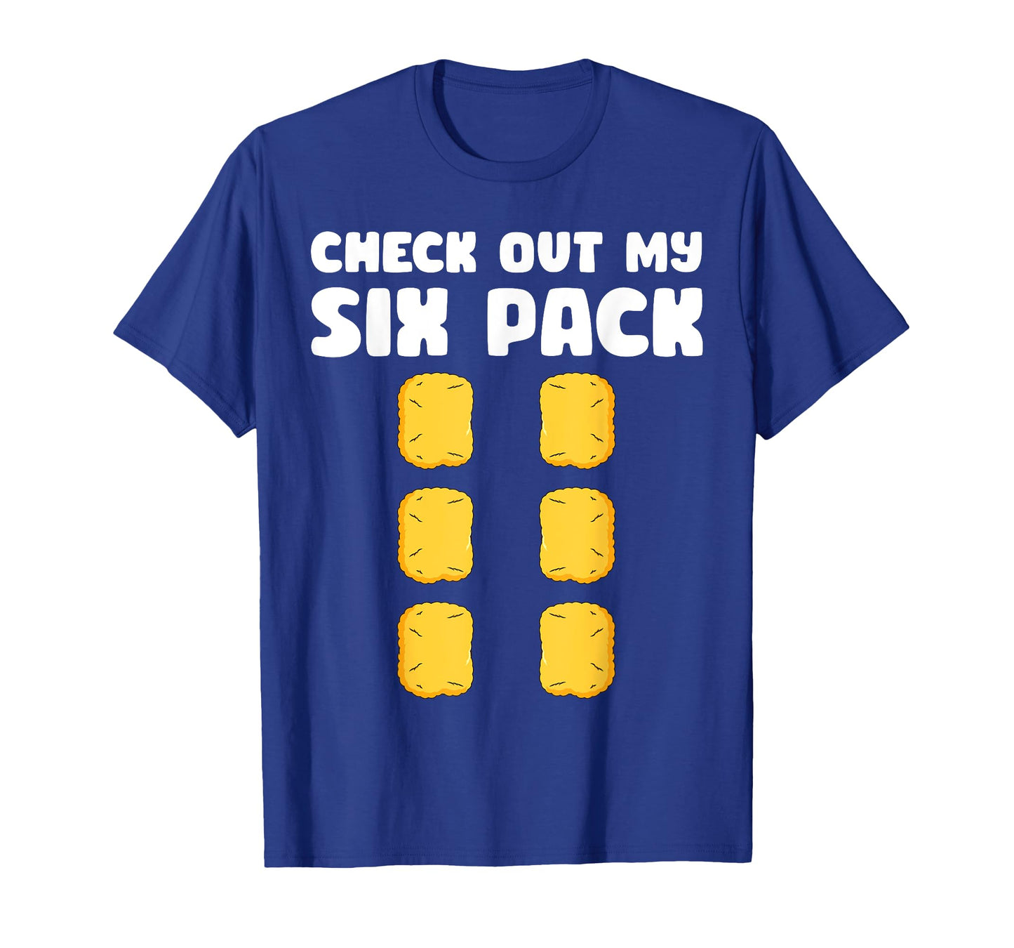 Checkout My Six Pack Funny Chicken Nugget Saying T-Shirt