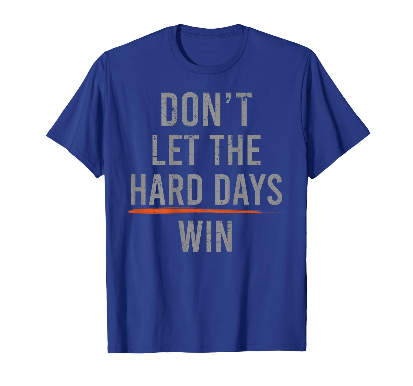 Don't Let The Hard Days Win Funny Vintage (on back) T-Shirt