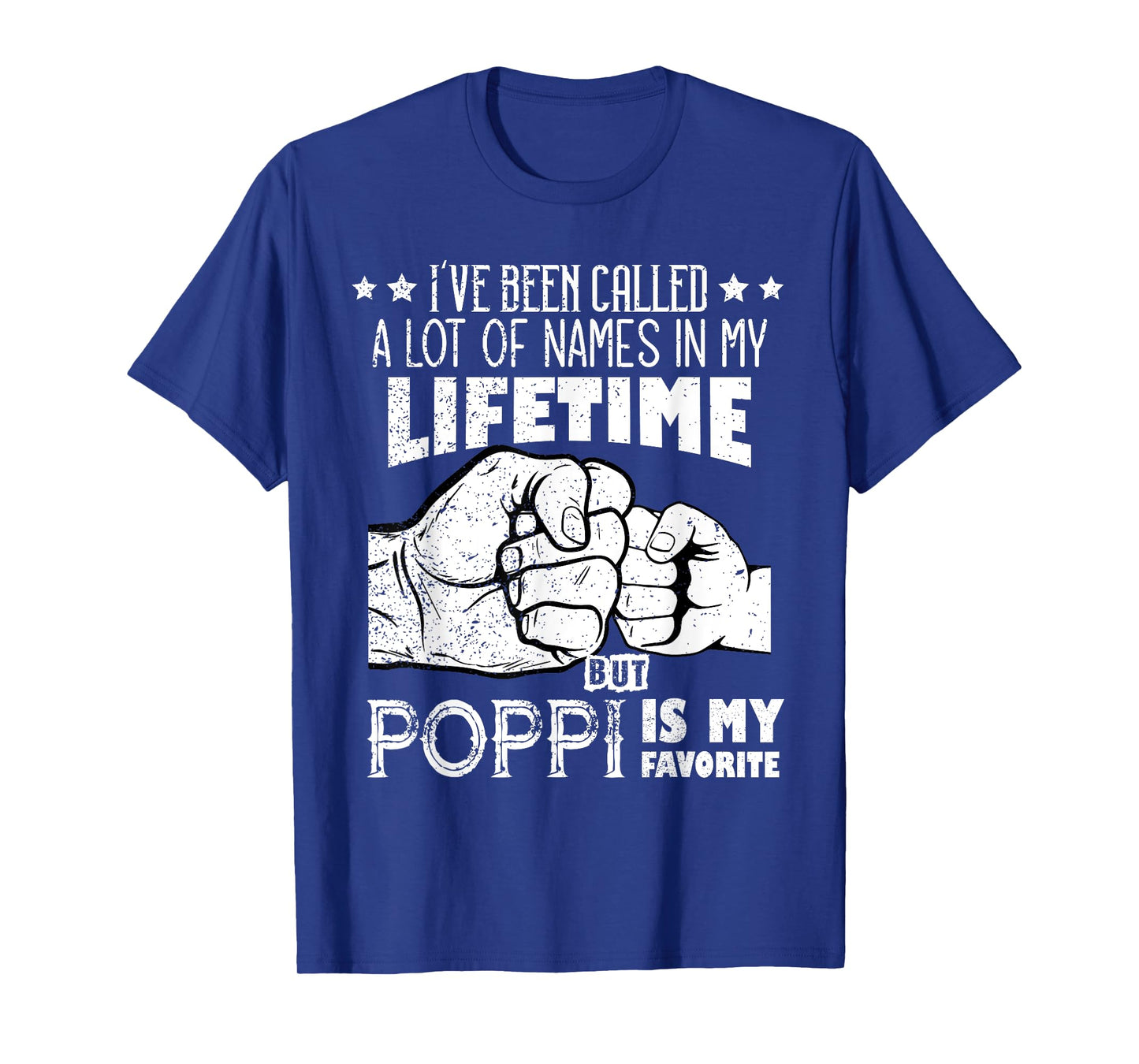 I've Been Called A Lot Of Names Poppi Is My Favorite men T-Shirt