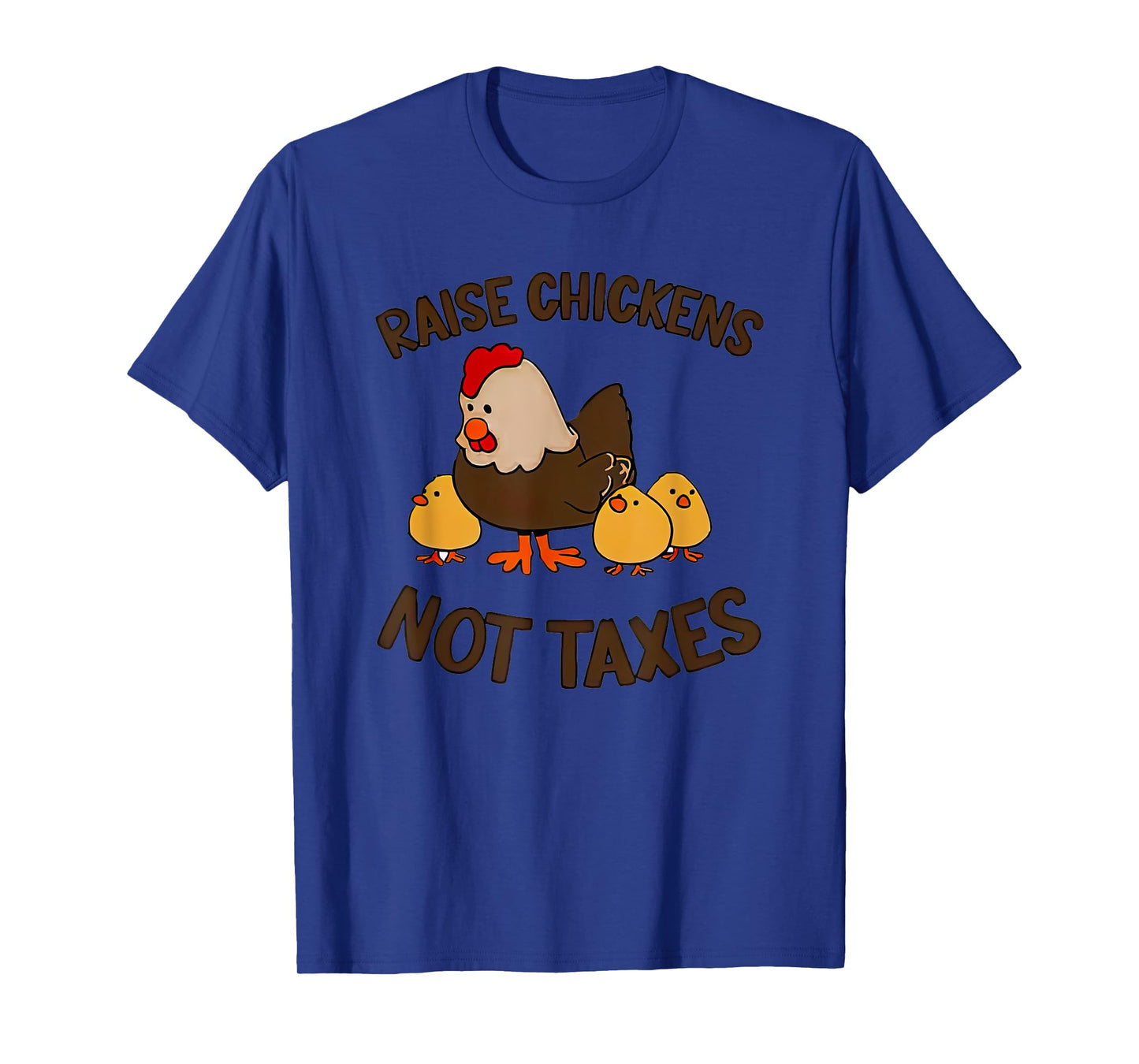 Raise Chickens Not Taxes T-Shirt