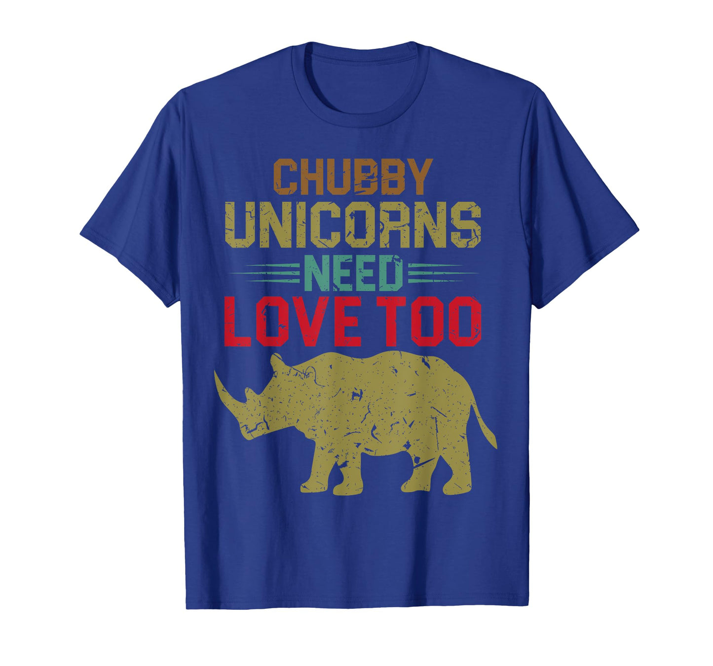Funny Chubby Unicorns Need Love Too T-Shirt
