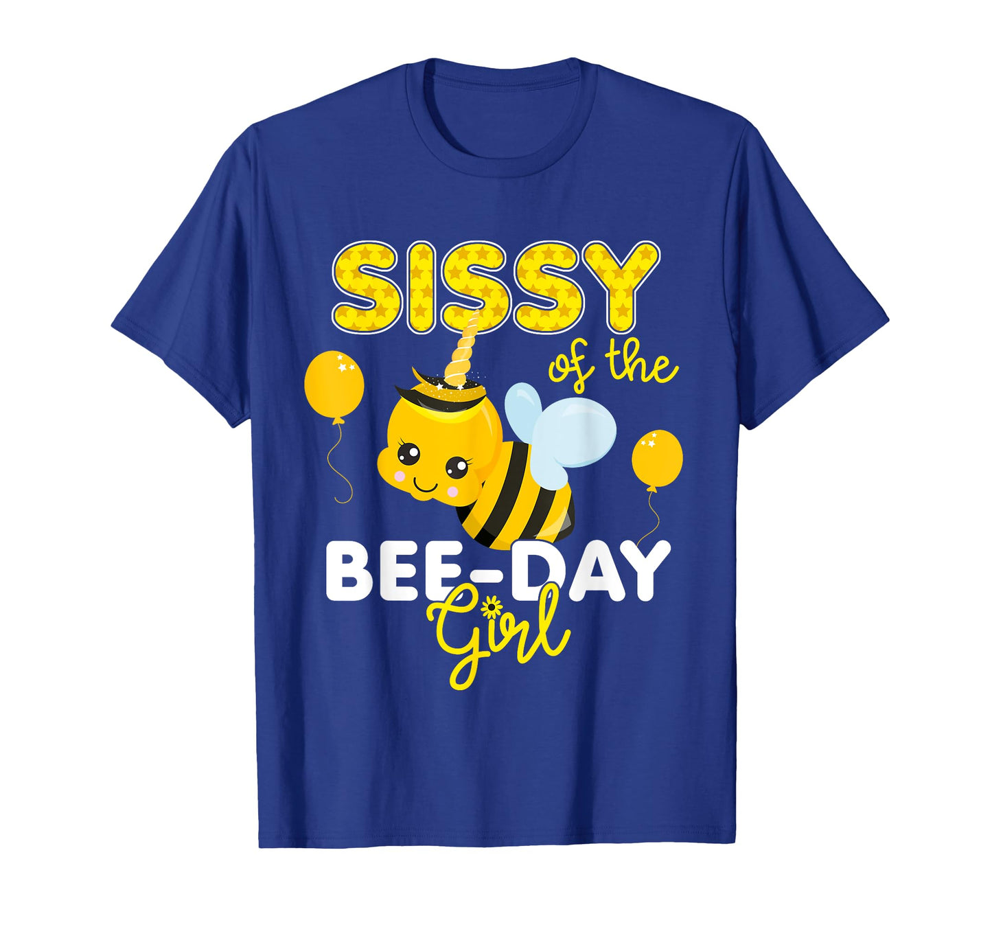 Sissy of the Bee Day Girl Bee Themed Fun Bday Matching Party T-Shirt