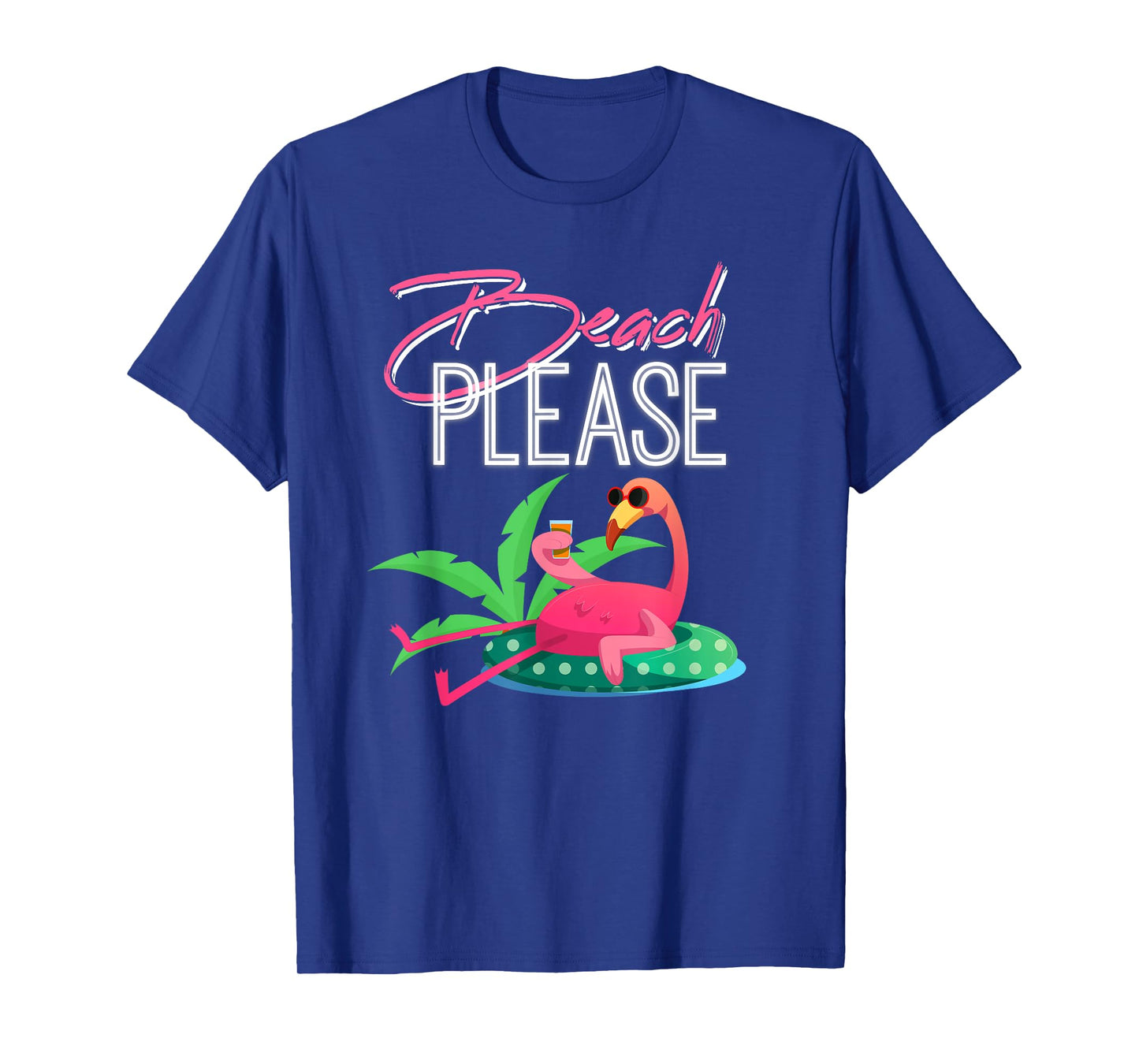 Beach Please, Funny Mens & Womens Tee for Flamingo Lovers T-Shirt