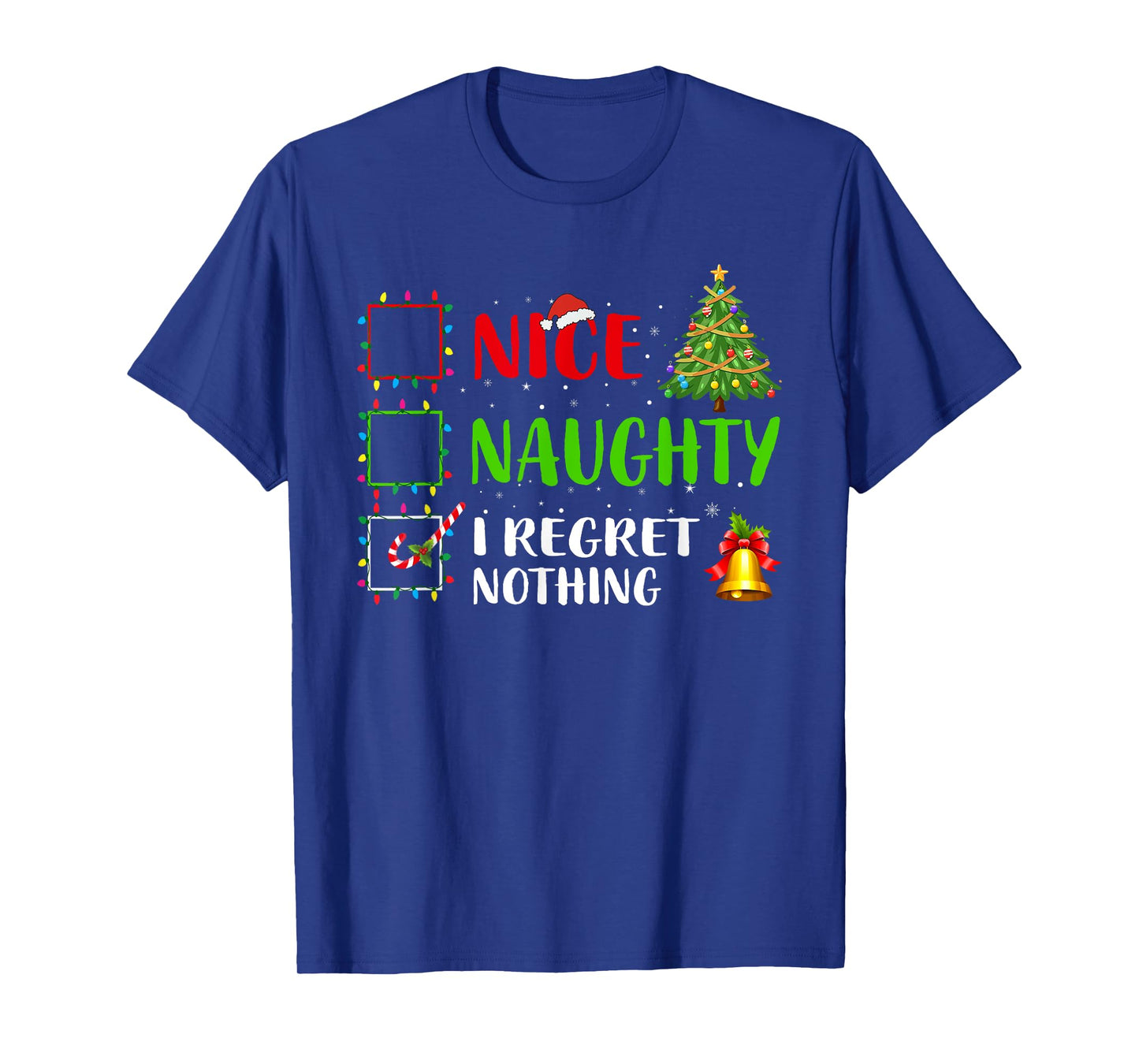 Nice Naughty I Regret Nothing Funny Xmas Family Men Women T-Shirt