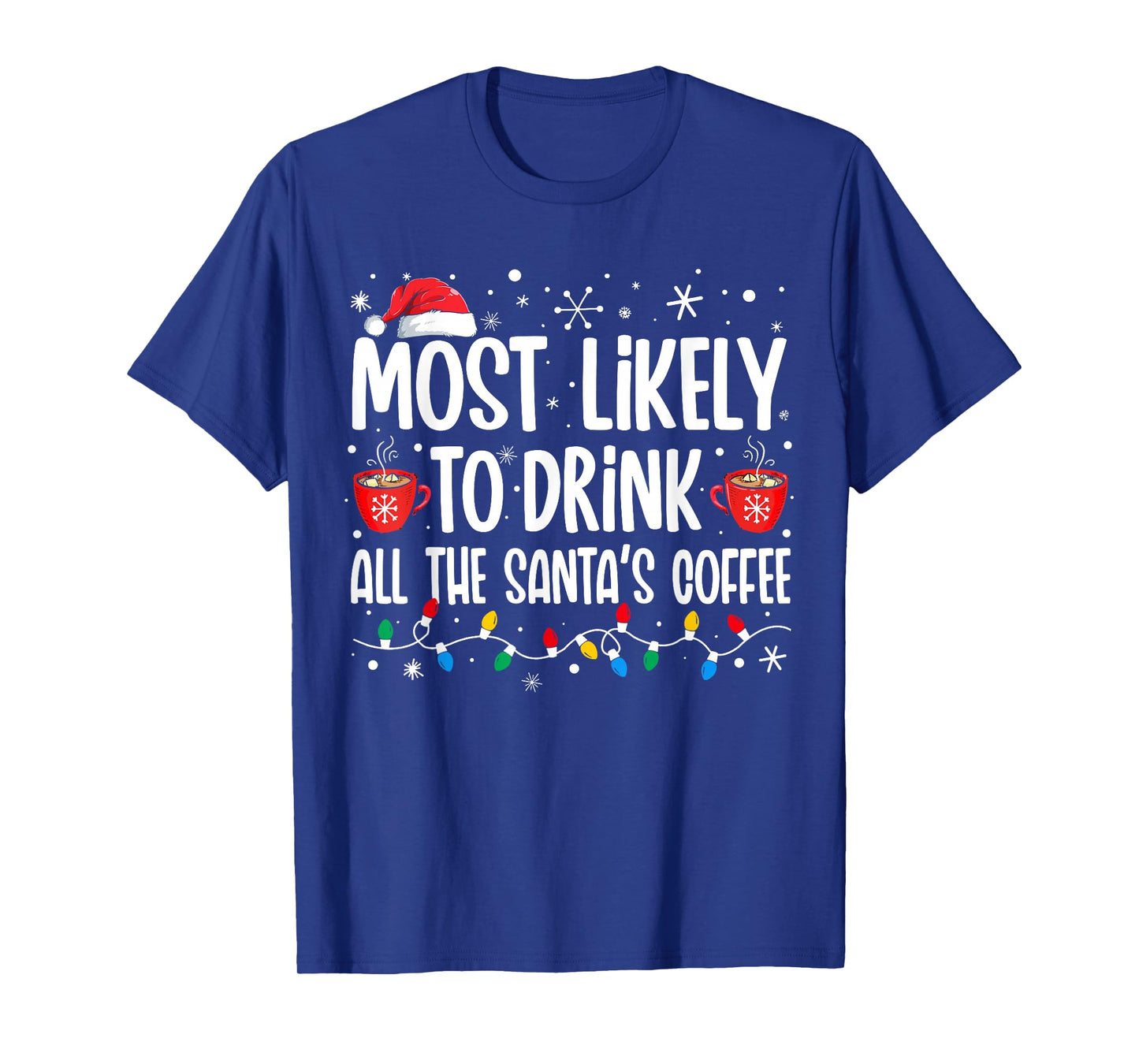 Most Likely To Drink All Santa's Coffee Funny Christmas T-Shirt