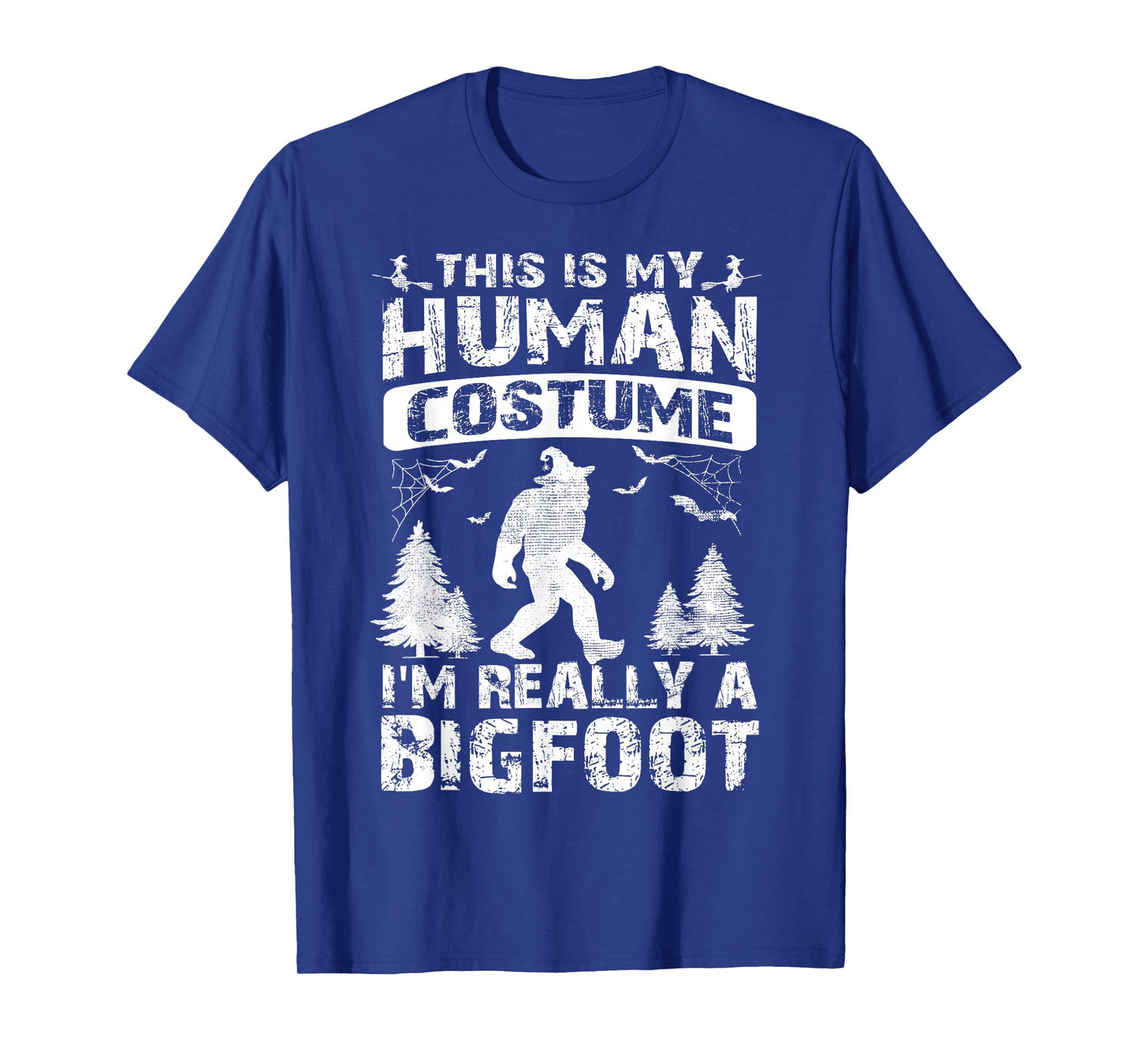 This Is My Human Costume I'm Really A Bigfoot Halloween T-Shirt