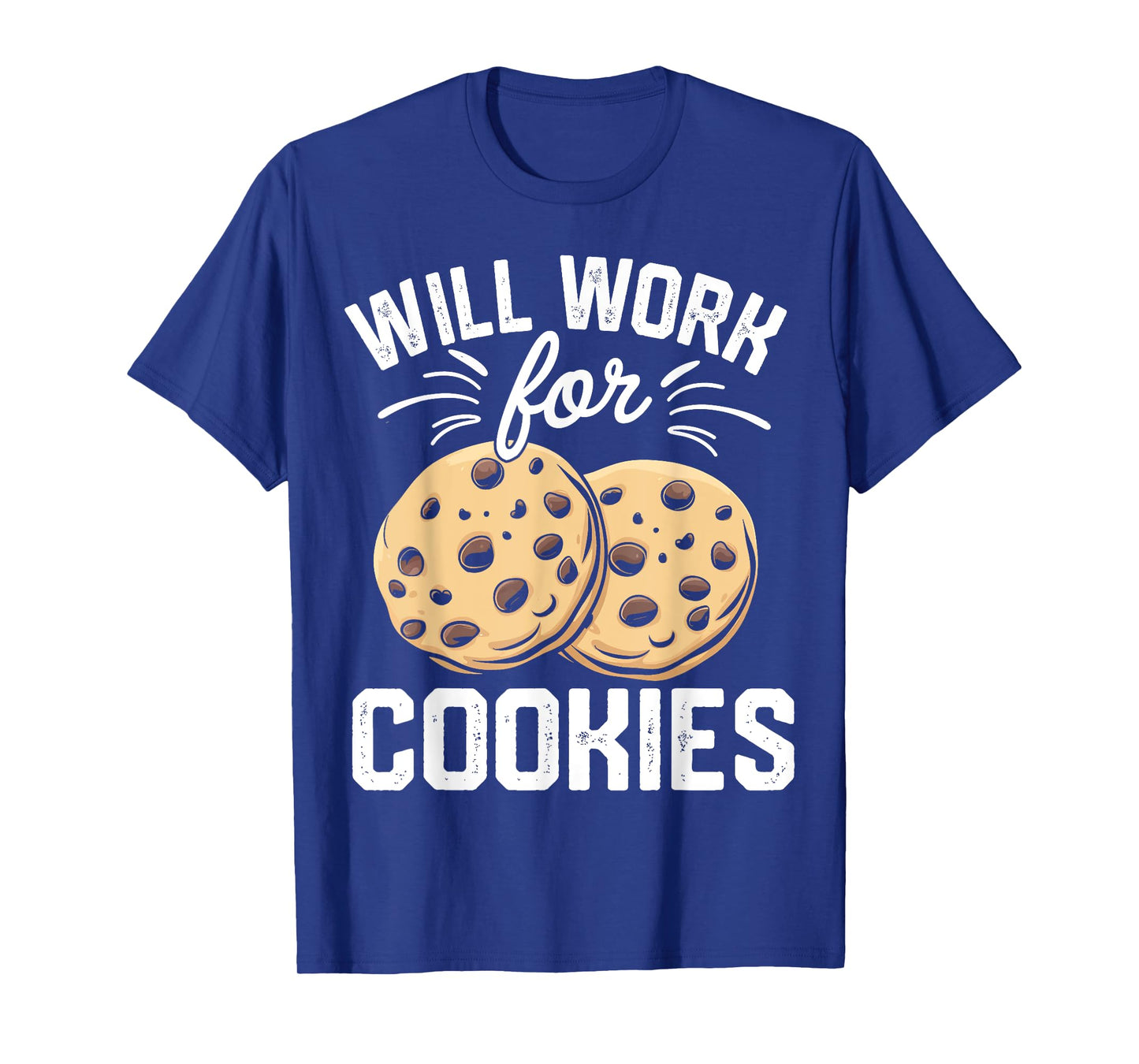 Will Work For Cookies T-Shirt