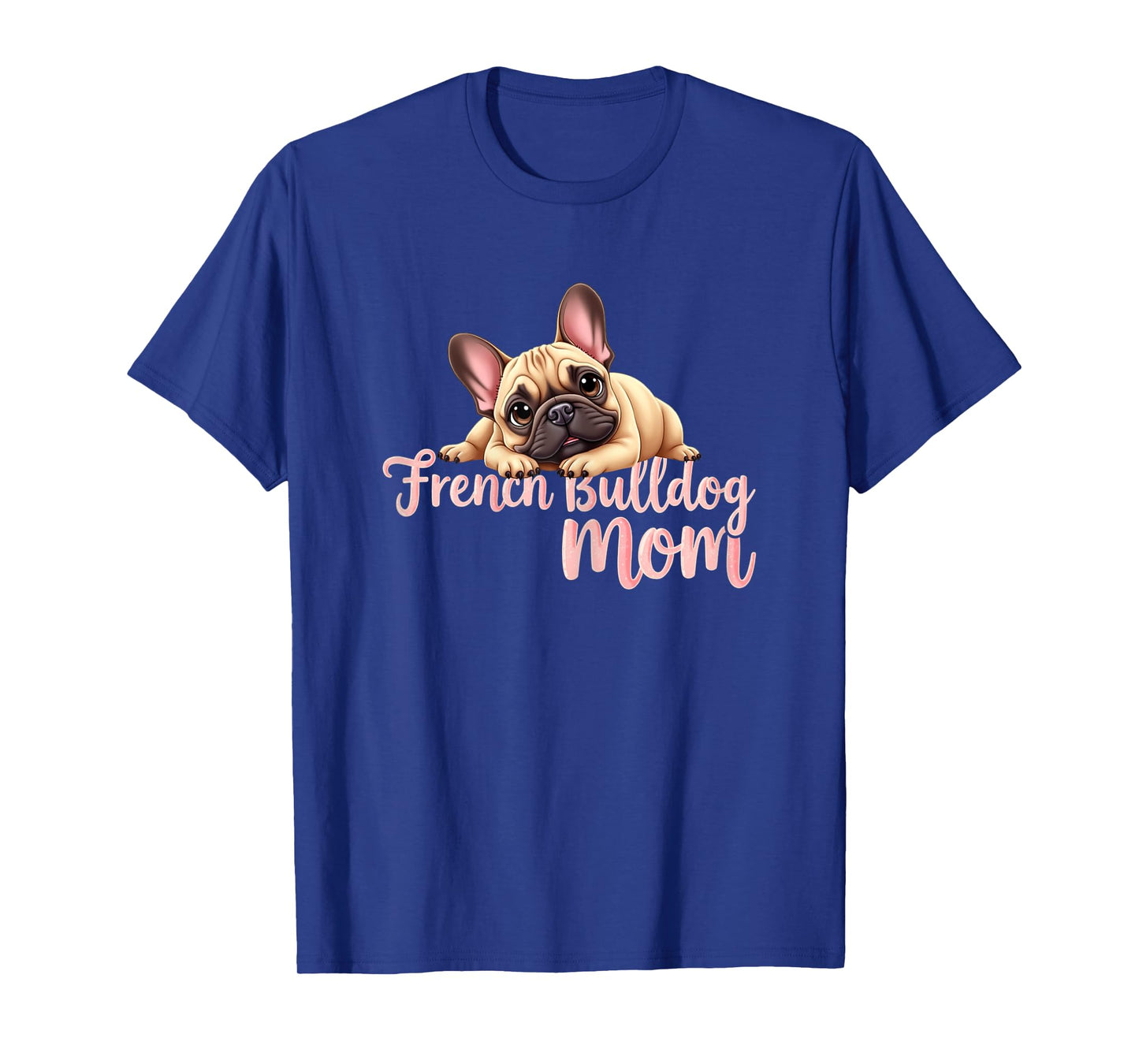 French Bulldog Mom Dog Frenchie Mama Cute Puppy T-Shirt for Women