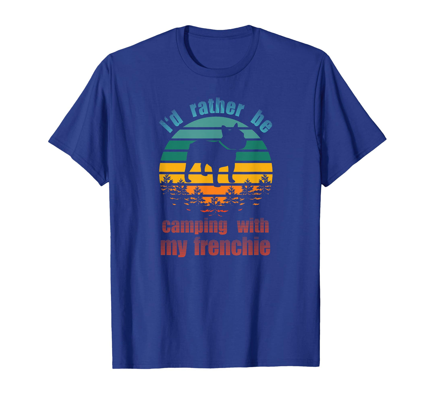 Retro I'd Rather Be Camping With My Frenchie Funny Bulldog Men Women Kids T-Shirt