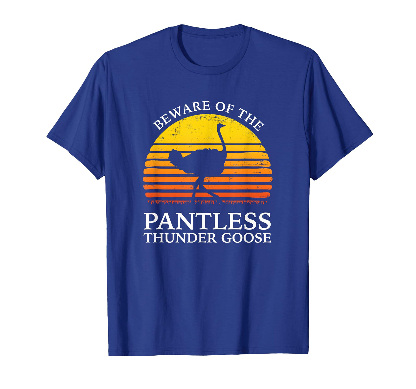 Beware Of The Pantless Thundergoose funny animal T-Shirt T-Shirt