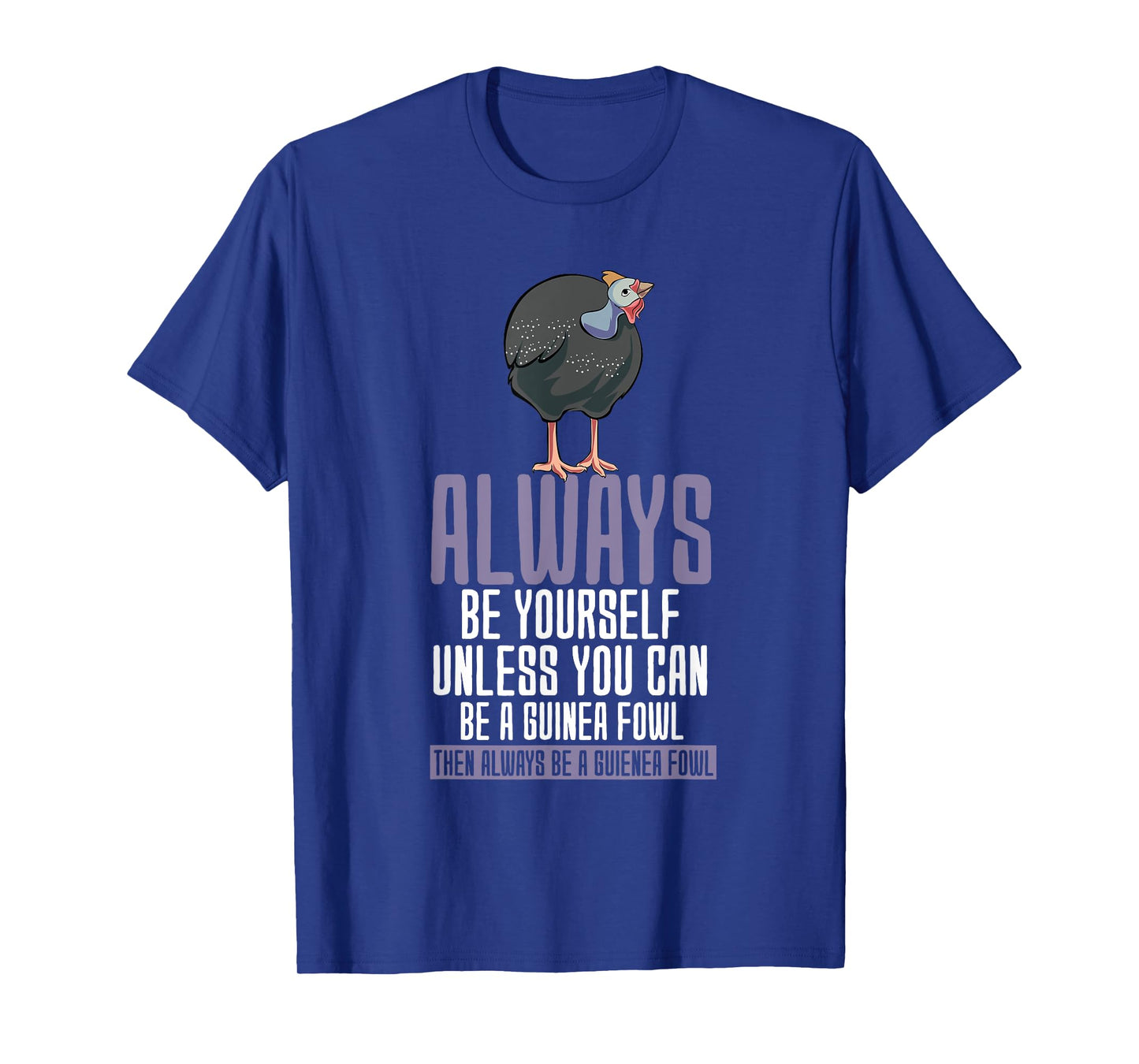 Always Be Yourself Guinea Fowl T-Shirt