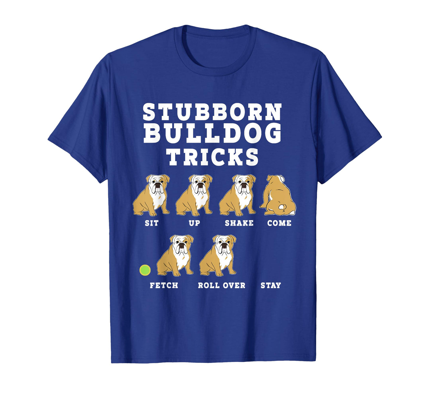 Stubborn Bulldog Tricks - Funny Dog T-Shirt T-Shirt