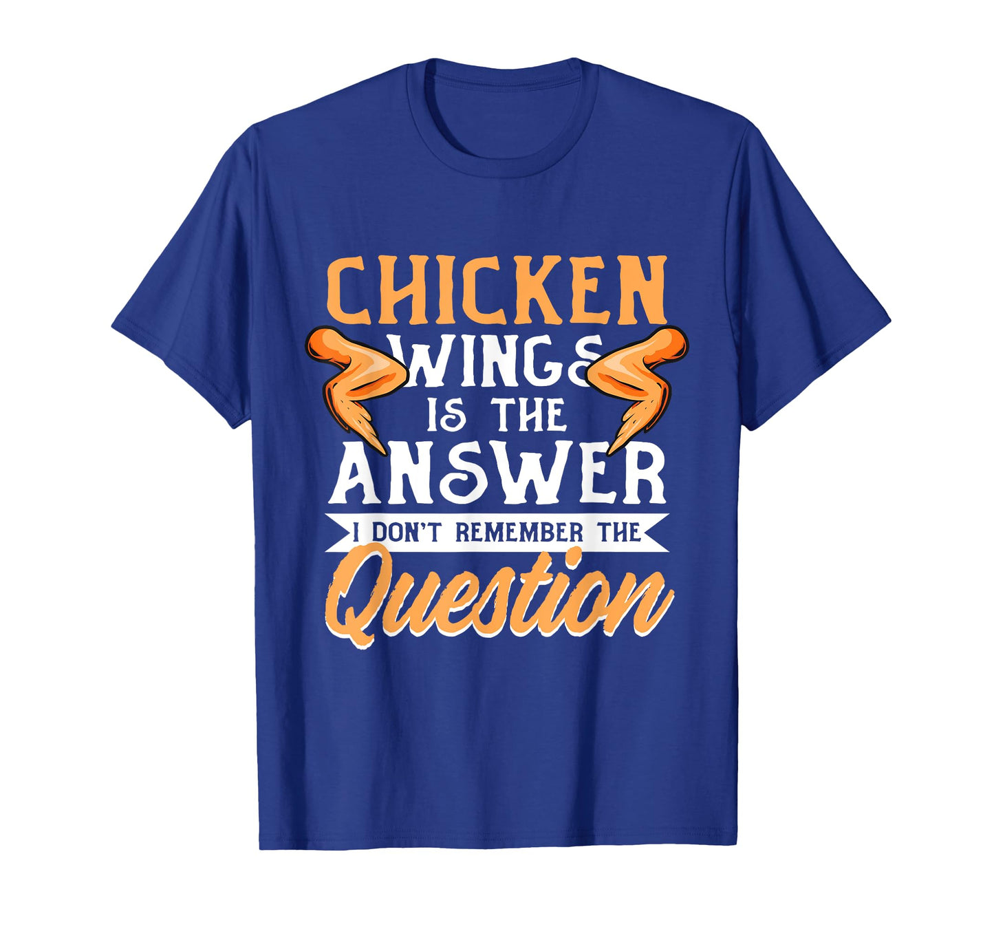 Chicken Wings Food - Chicken Wing is the Answer T-Shirt