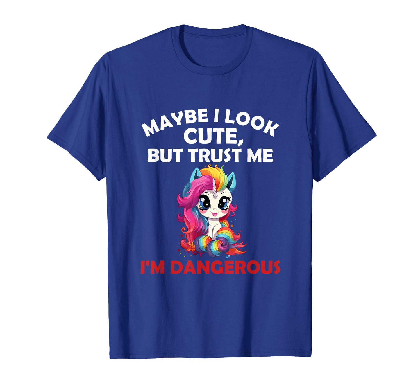 Maybe I Look Cute But I'm Dangerous Funny Unicorn T-Shirt