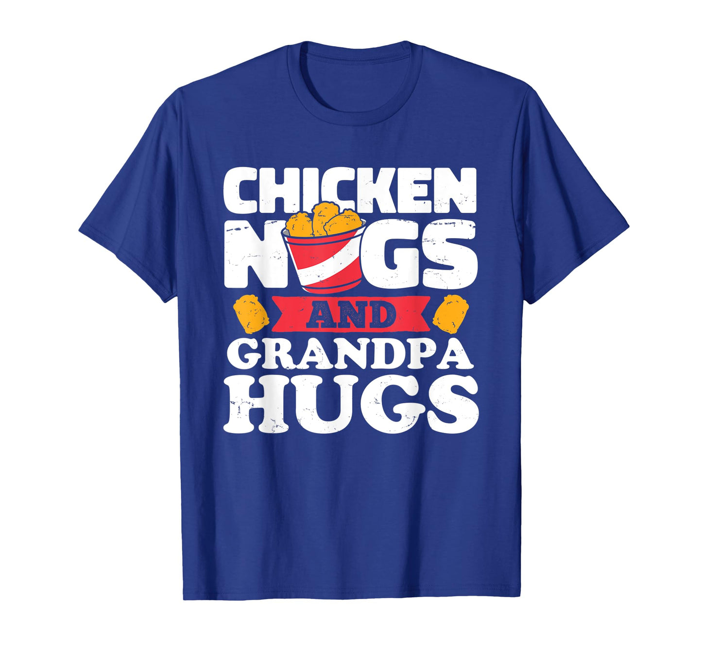 Chicken Nugs And Grandpa Hugs Funny Chicken Nugget Lover T-Shirt