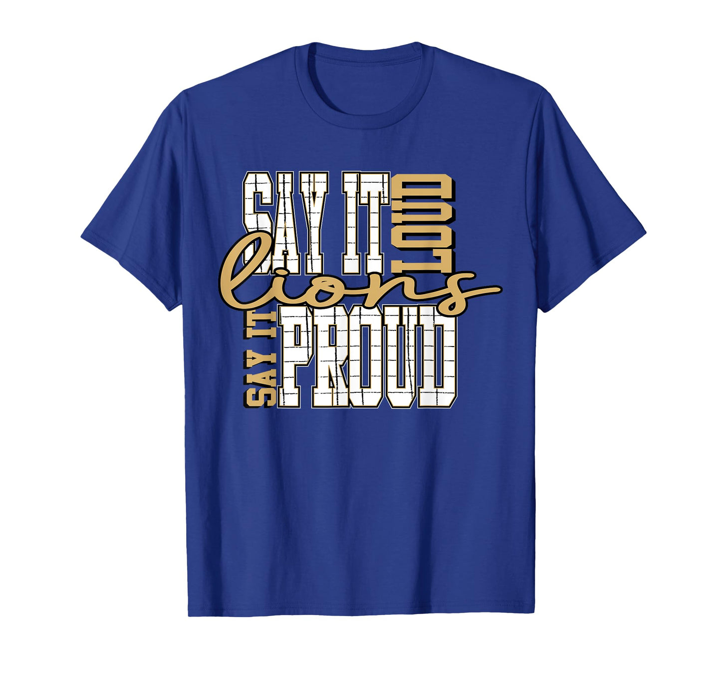 Say it Loud and Proud Lions Gold Lion Pride School Spirit T-Shirt
