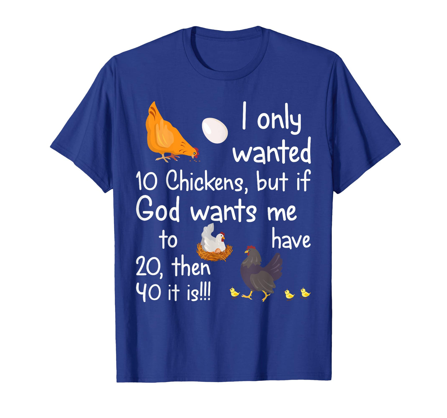 I Only Wanted 10 Chickens But If God Wants Me to Have 20 T-Shirt