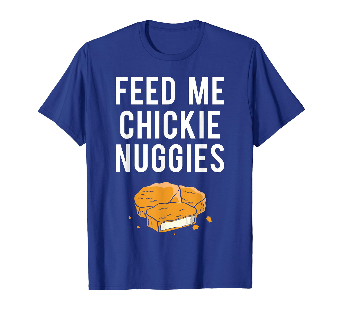 Chickie Nuggies Funny T-Shirt