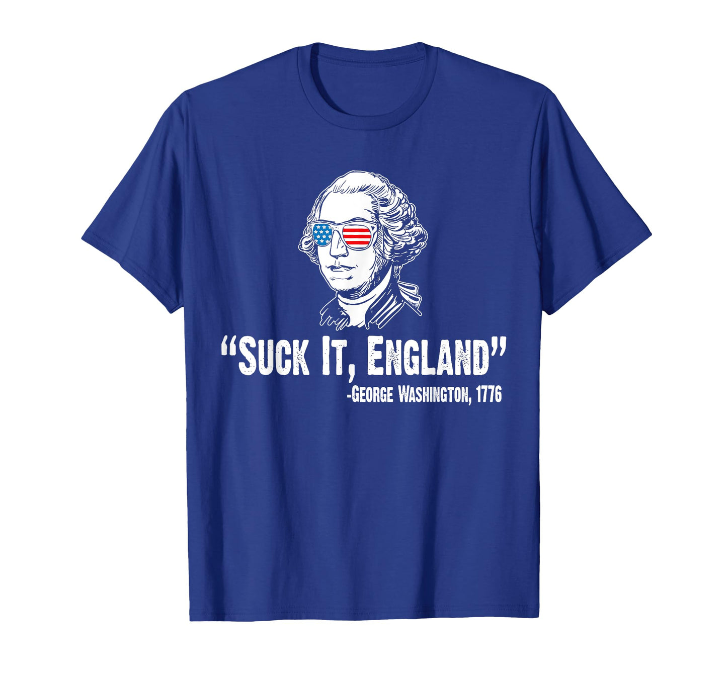 Suck It England George Washington 1776 American 4th Of July T-Shirt