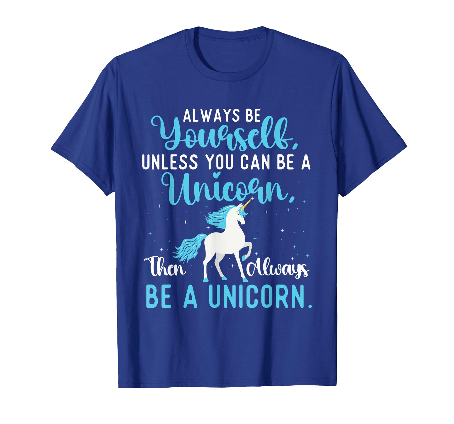 Always Be Yourself - Mystical Creature Rainbow Unicorn T-Shirt