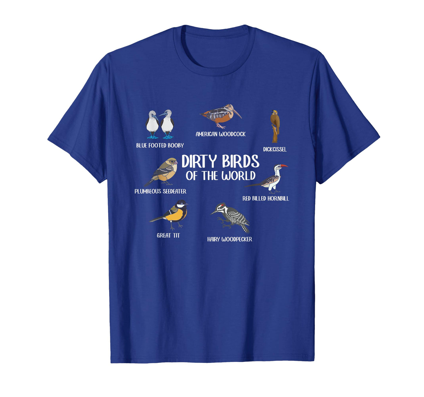 Dirty Birds Of The World Birding Bird Watching Bird Lover T-Shirt