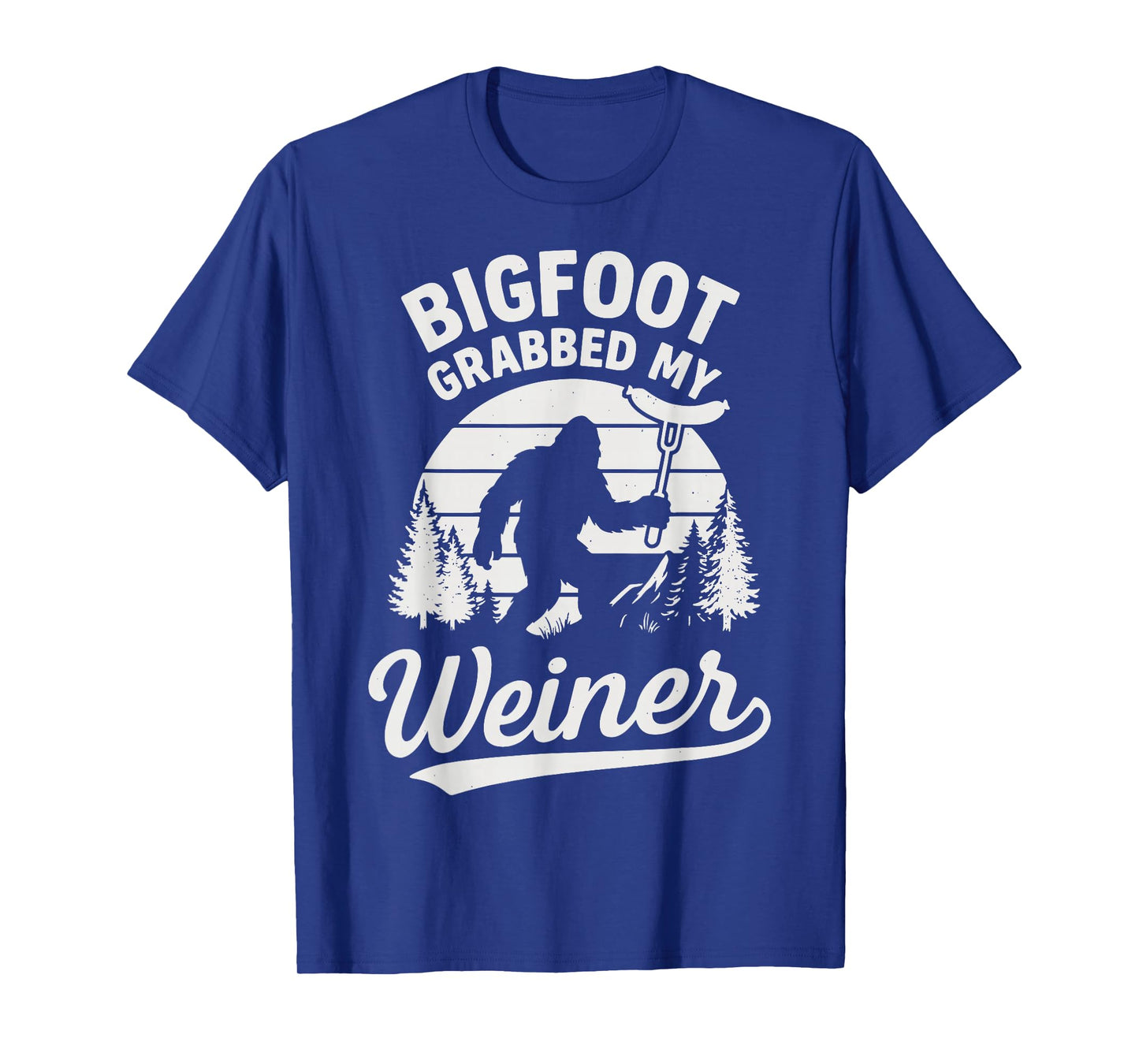 Bigfoot Grabbed My Weiner T-Shirt