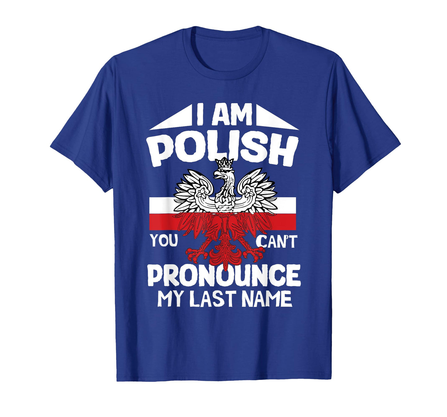 Iโm polish you canโt pronounce my last name poland polish T-Shirt