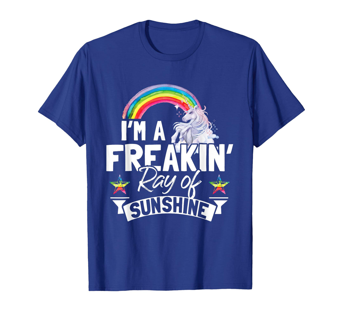 I'm A Freaking Ray Of Sunshine Funny Rainbow Unicorn Gift Men Women T-Shirt