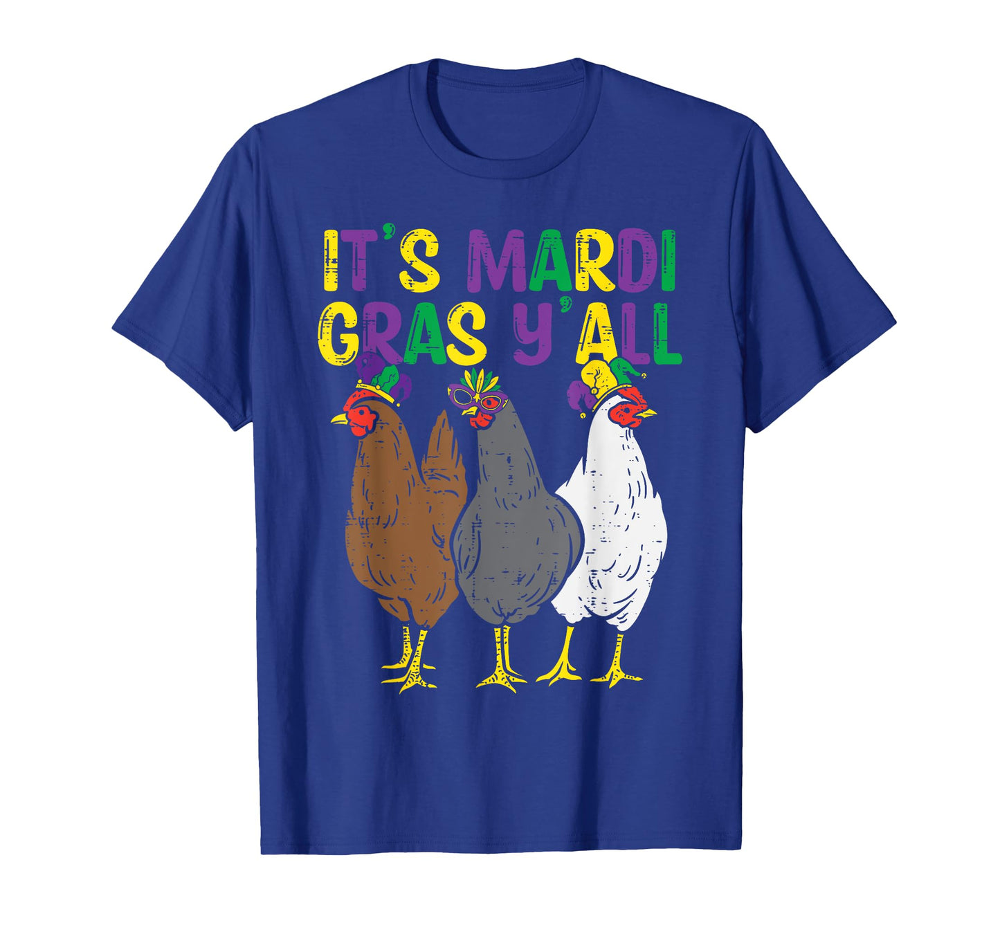 Its Mardi Gras Yall 3 Chickens Funny Farmer Men Women Kids T-Shirt