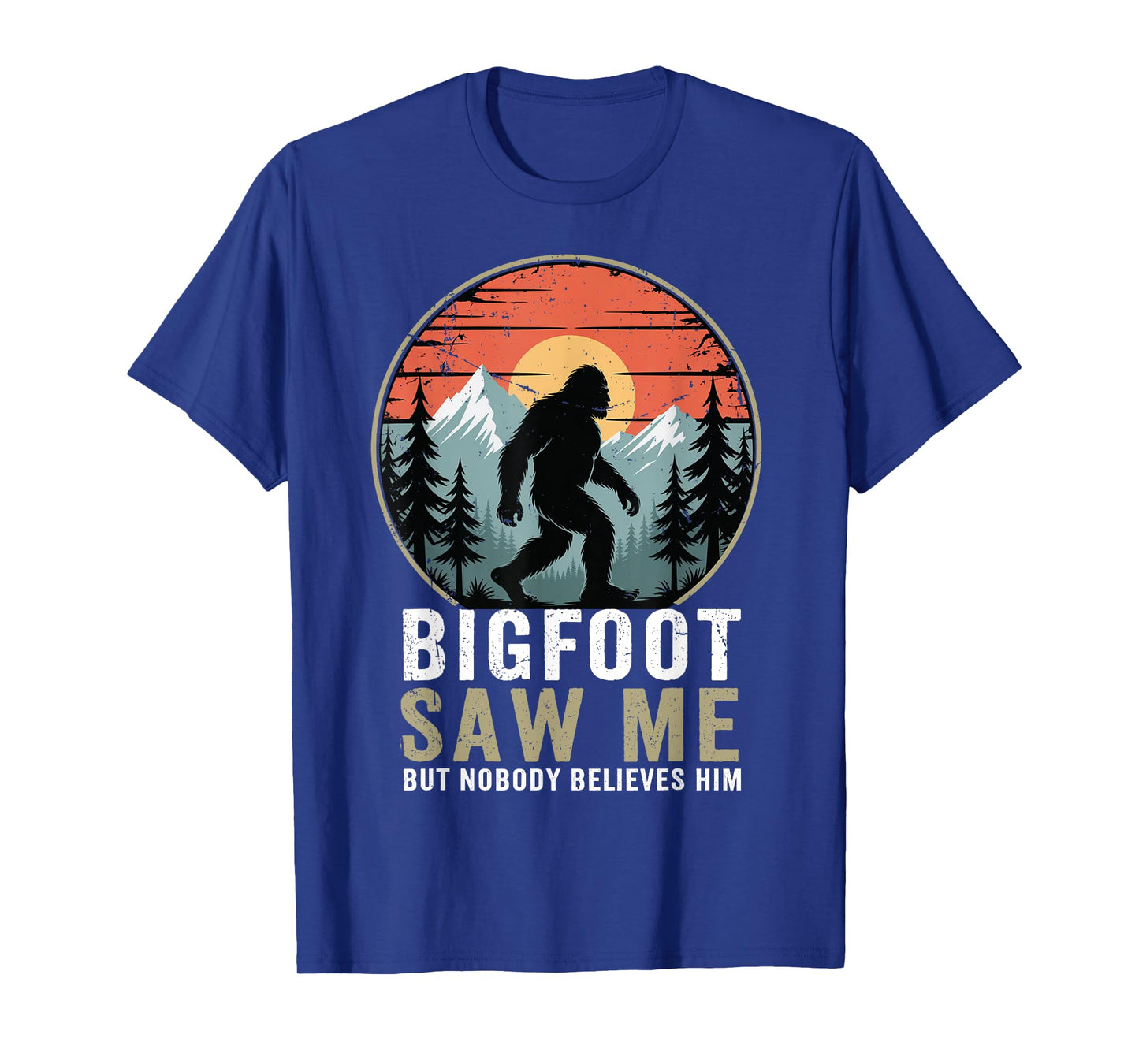 Bigfoot Saw Me Nobody Believes Him Funny Sasquatch Bigfoot T-Shirt