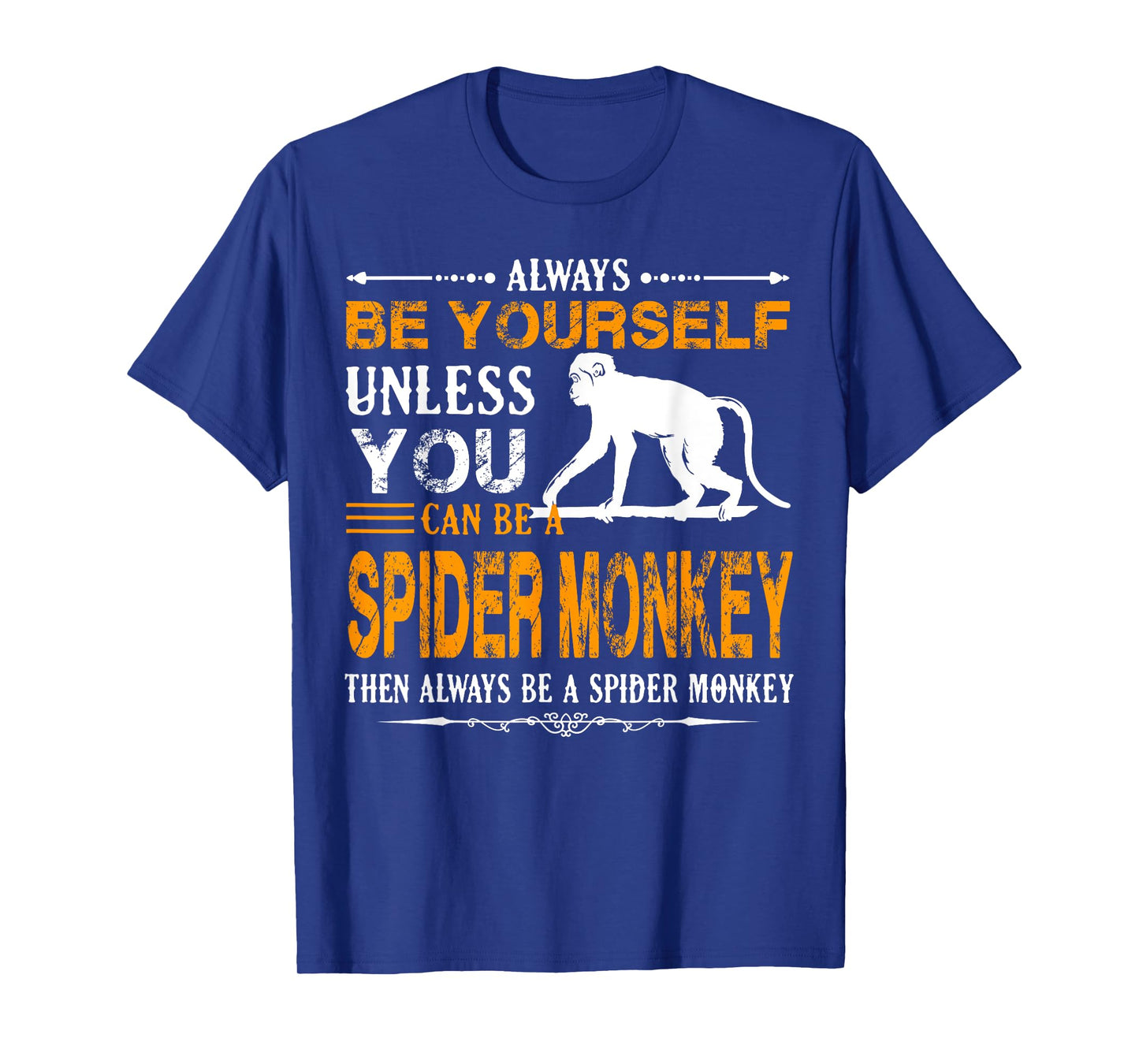 Spider Monkey Shirt - Always Be A Spider Monkey Shirt T-Shirt