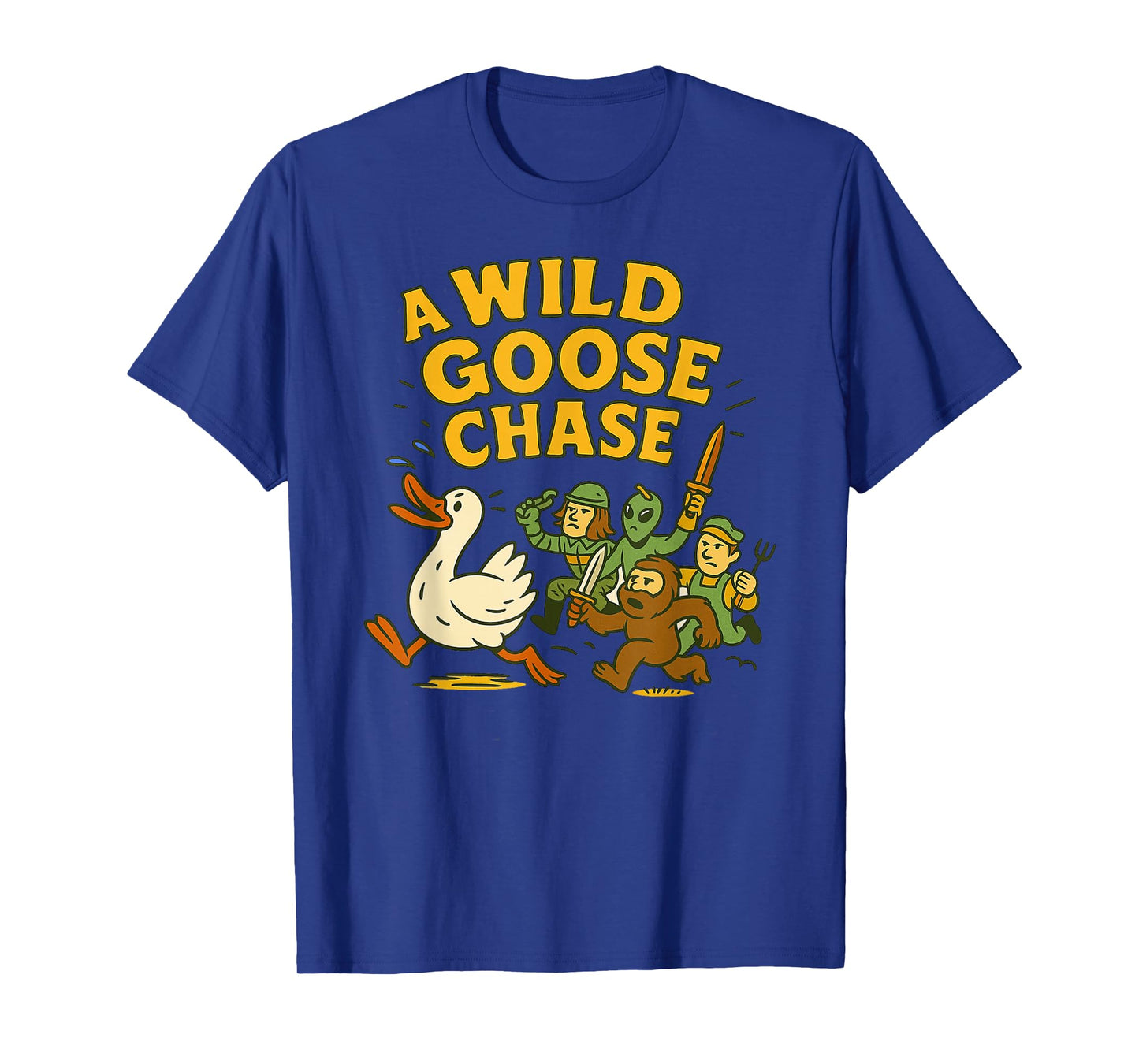 A Wild Goose Chase - Goose, Bigfoot, Alien & Soldier Idiom T-Shirt