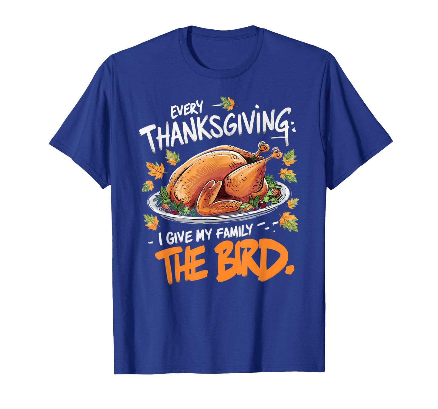 Thanksgiving Humor Apparel by Family Fun Designs Unisex-Adults Every Thanksgiving I Give My Family The Bird T-Shirt Black Small Crew Neck Short Sleeve Graphic Letter Print Holiday T-Shirt