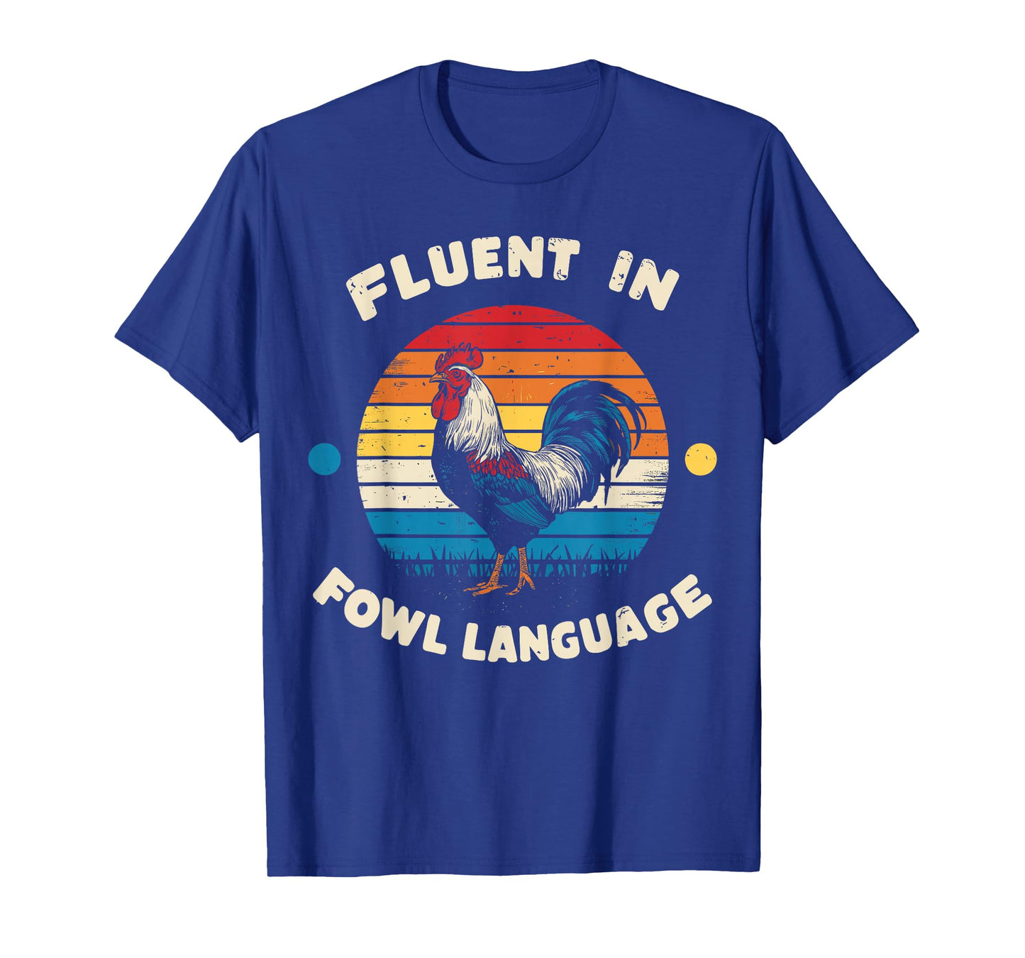 I Am Fluent In Fowl Language Foul Funny Chicken Farm Farmer T-Shirt