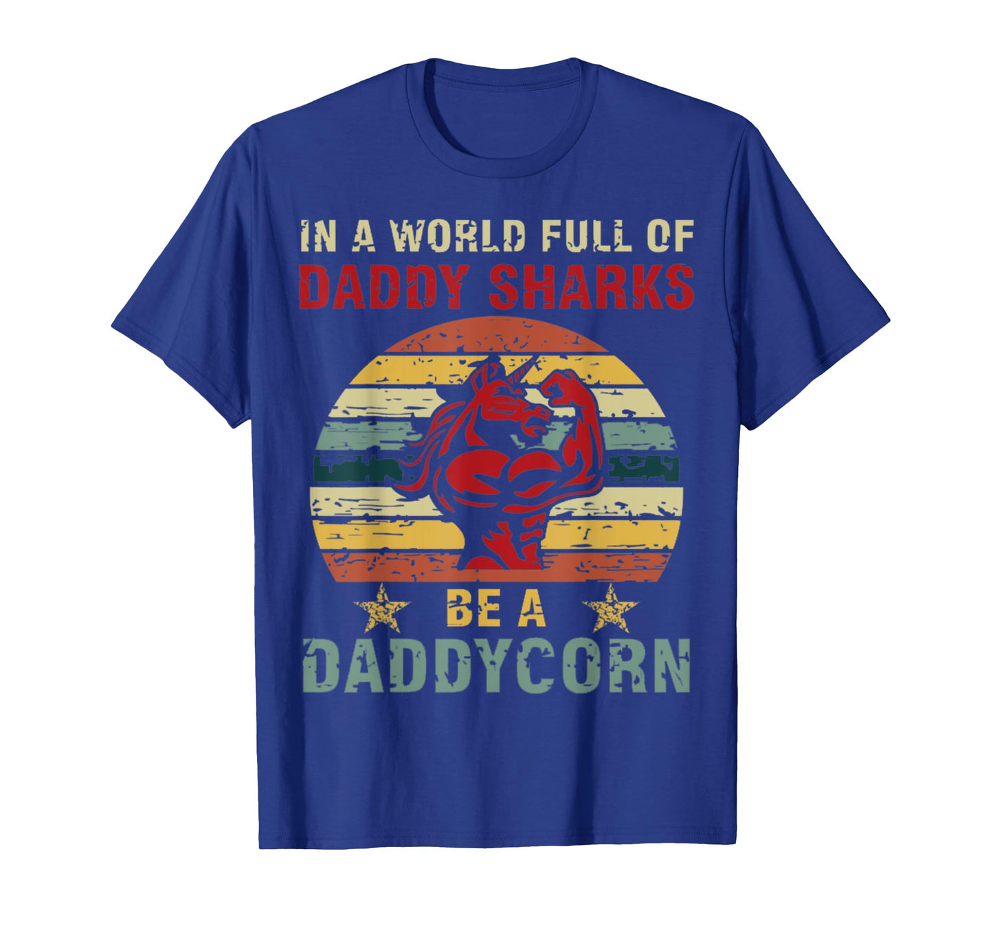Mens In a world full of daddy sharks be a daddycorn Unicorn T-Shirt