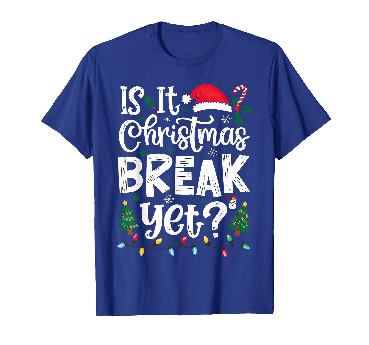 Funny Xmas Holiday Is It Christmas Break Yet T-Shirt