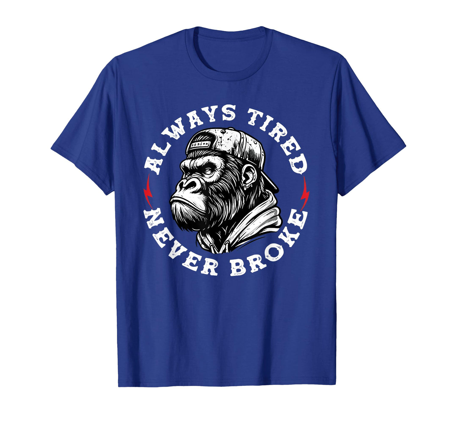 Always Tired Never Broke Funny Monkey T-Shirt