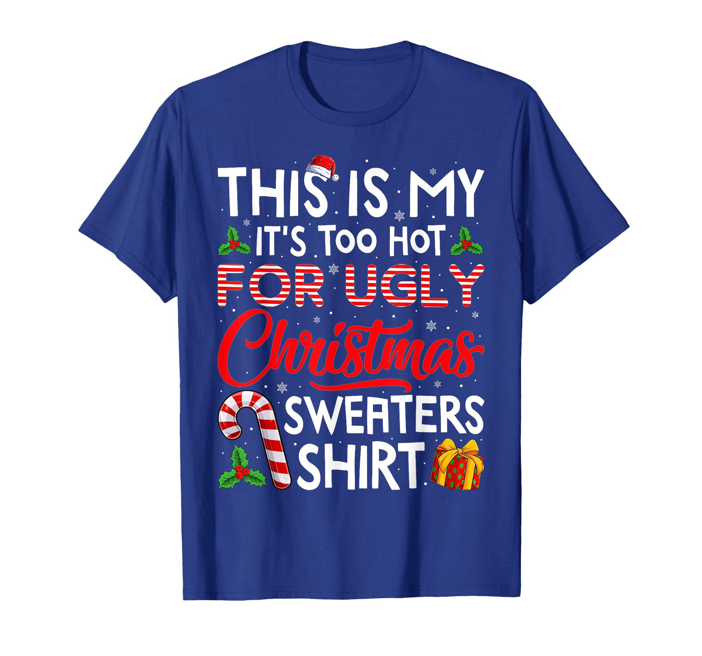 This Is My Its Too Hot For Ugly Christmas Sweaters Men Women T-Shirt
