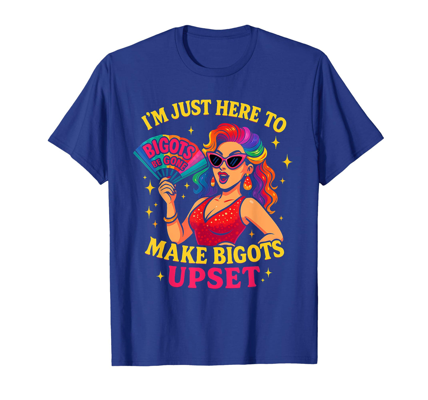 I'm Just Here To Make Bigots Upset Funny Trans Women LGBTQ T-Shirt