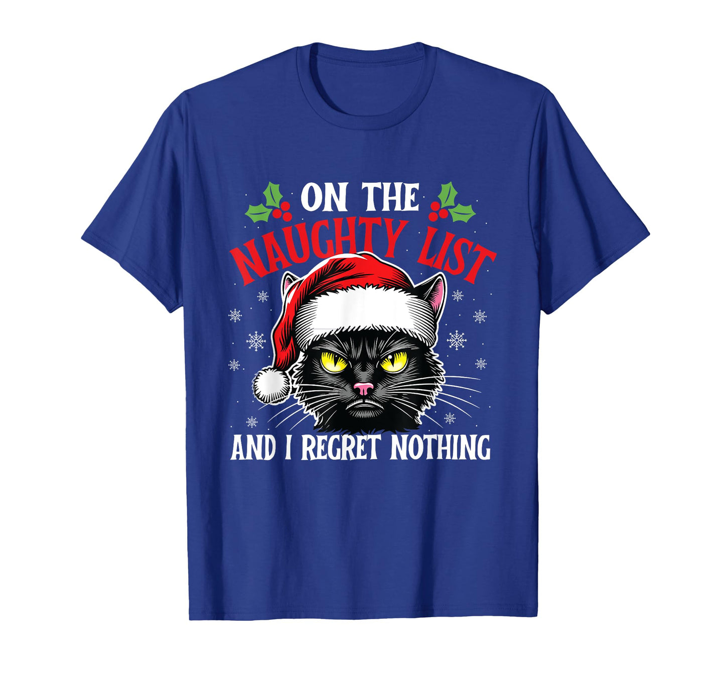 On The Naughty List And I Regret Nothing - Christmas Cat Men Women Kids T-Shirt