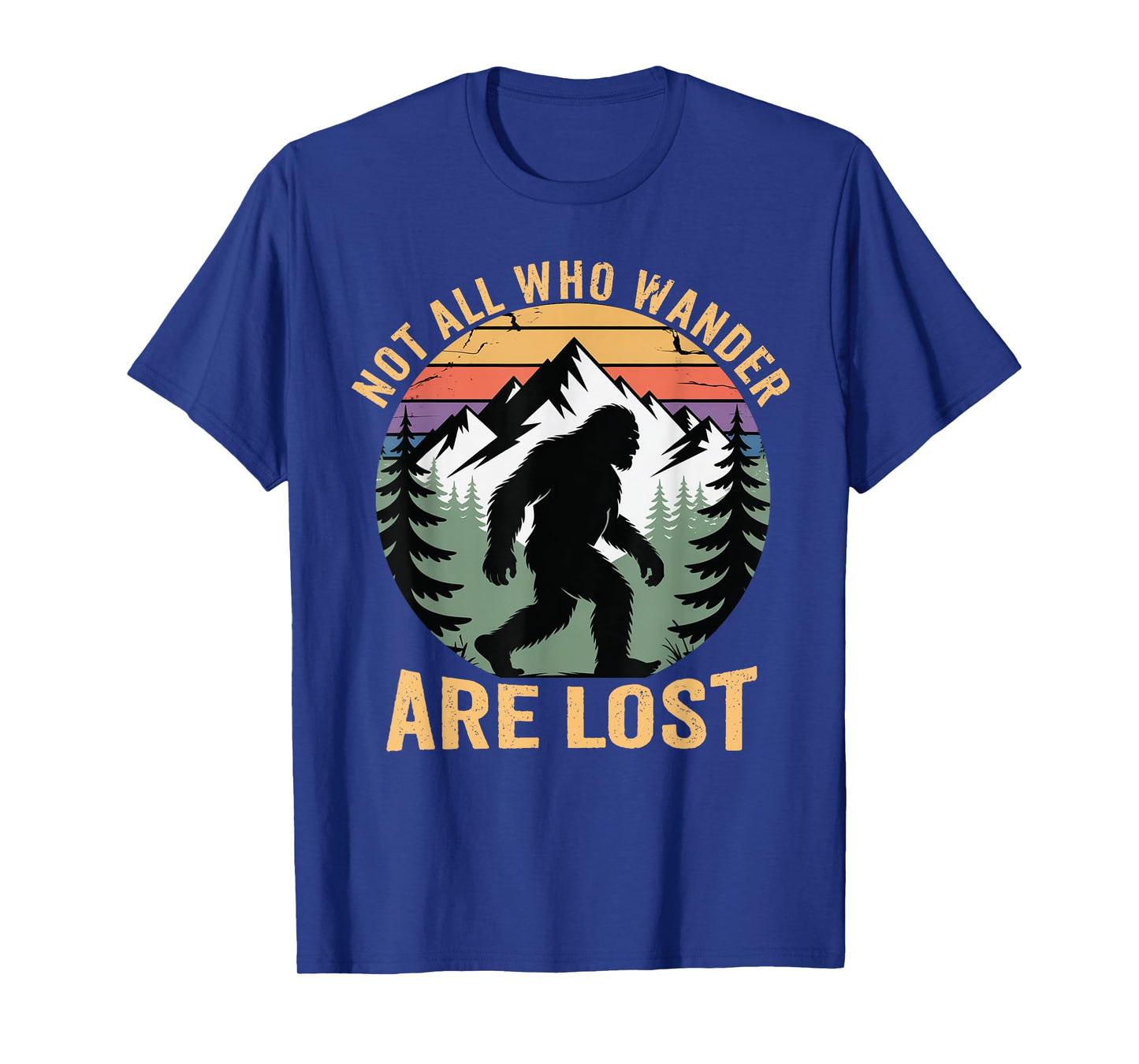 Bigfoot Not All Who Wander Are Lost Sasquatch Men Women Kids T-Shirt